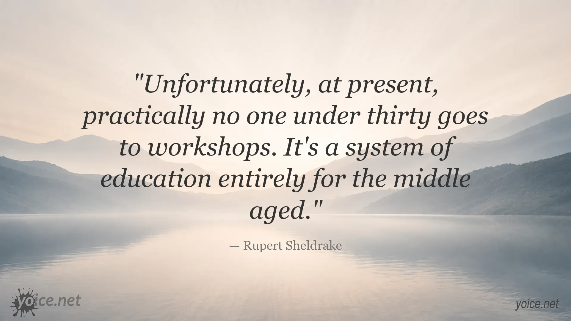 Rupert Sheldrake quote about workshop attendance and the education system
