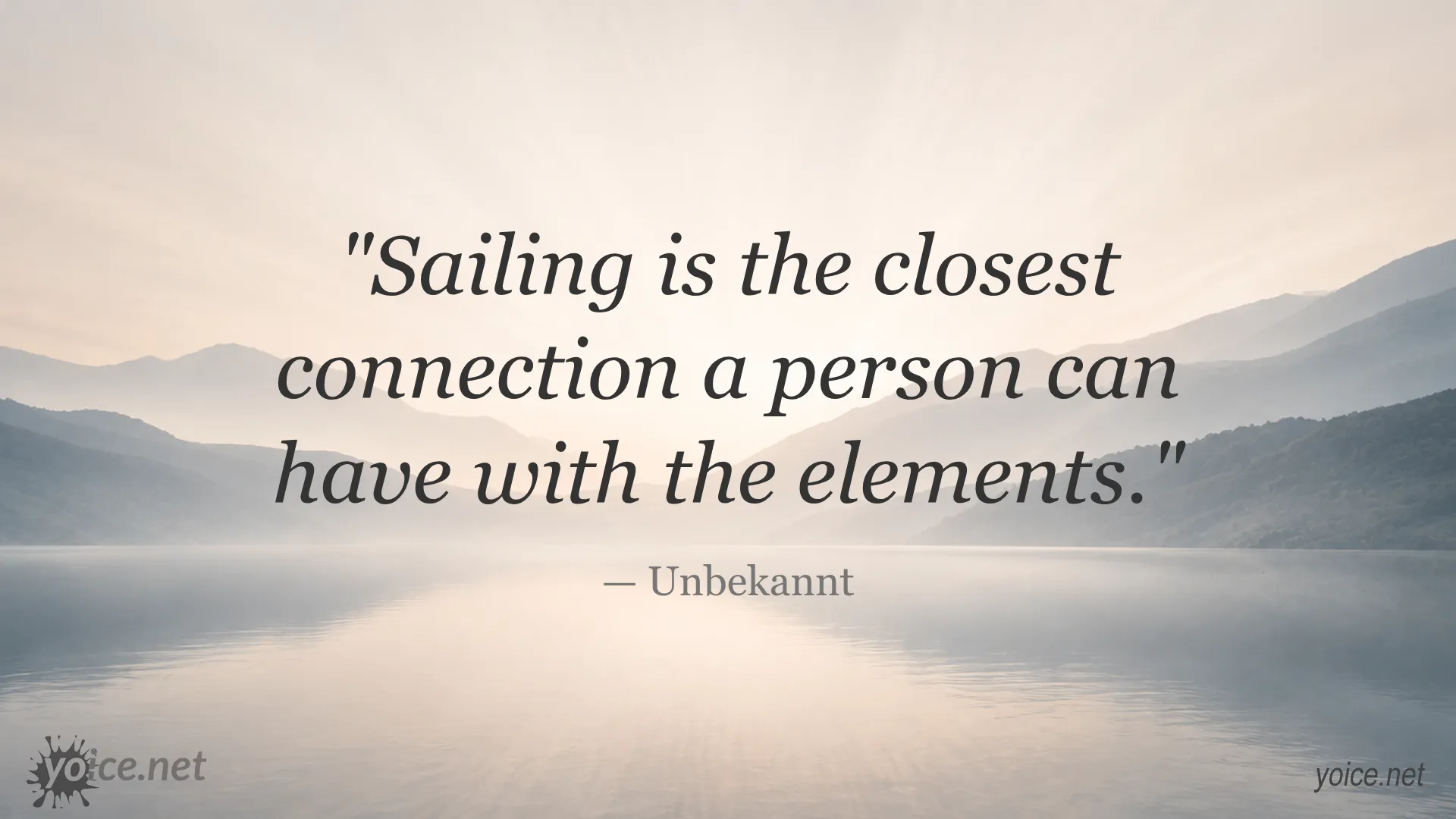 Sailing is the closest connection a person can have with the elements quote by Unbekannt