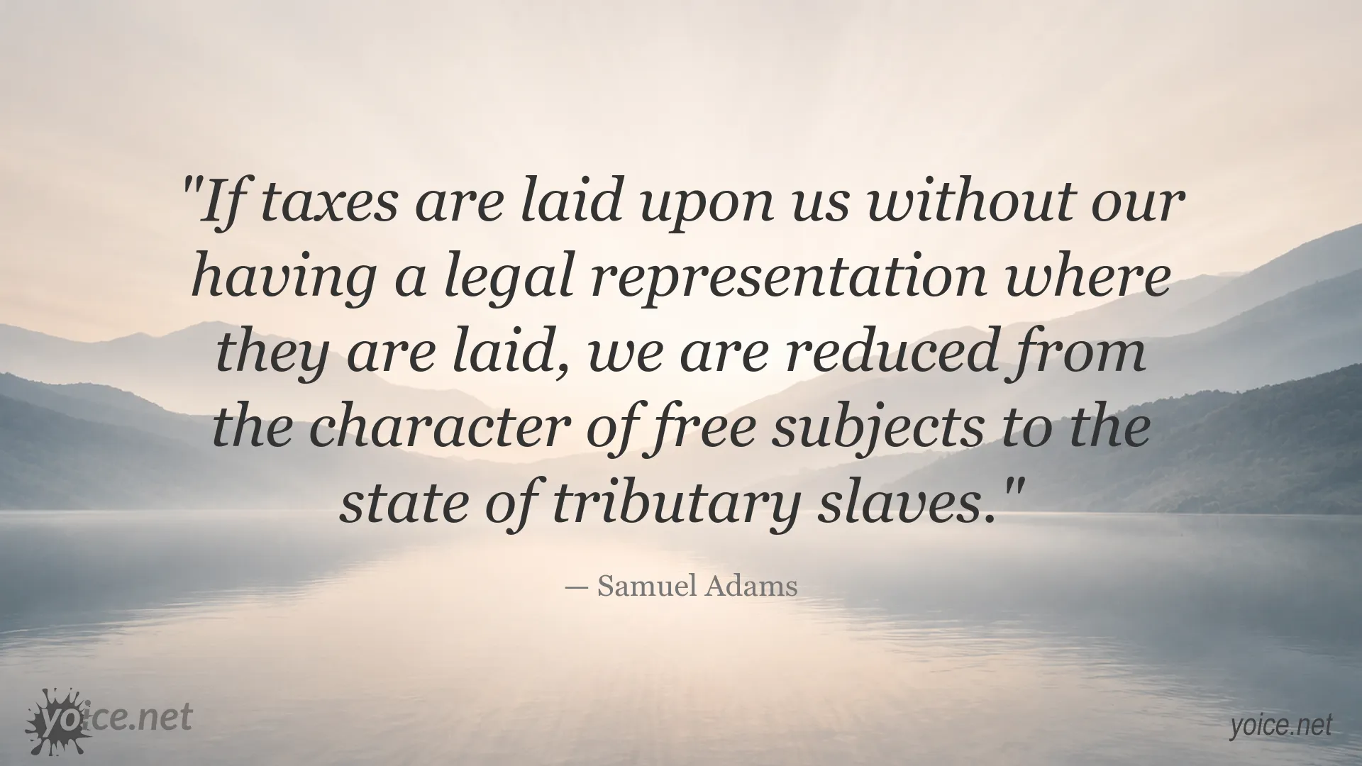 Samuel Adams quote about taxes, legal representation, and freedom