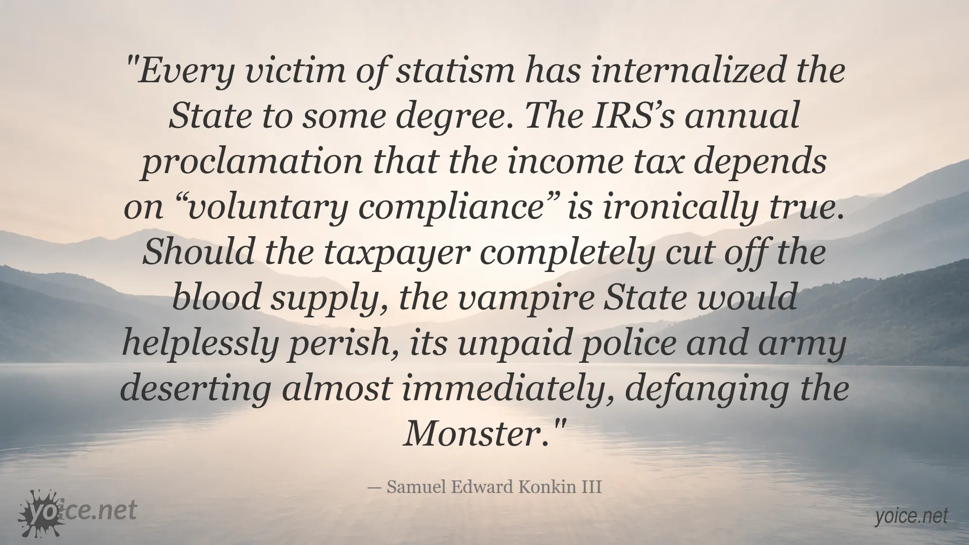 Quote by Samuel Edward Konkin III about the Vampire State and voluntary compliance with income tax