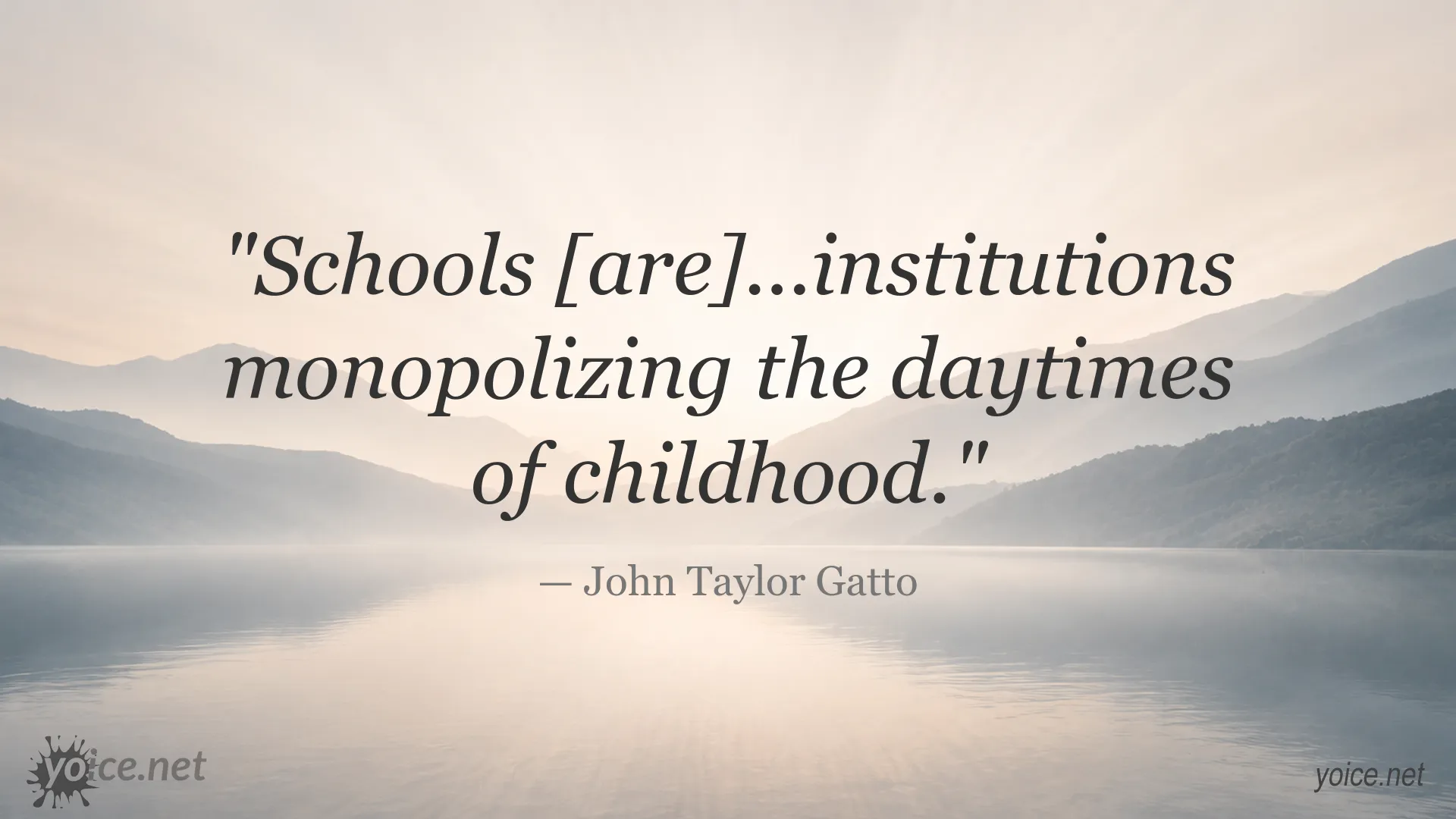 John Taylor Gatto quote about schools and childhood