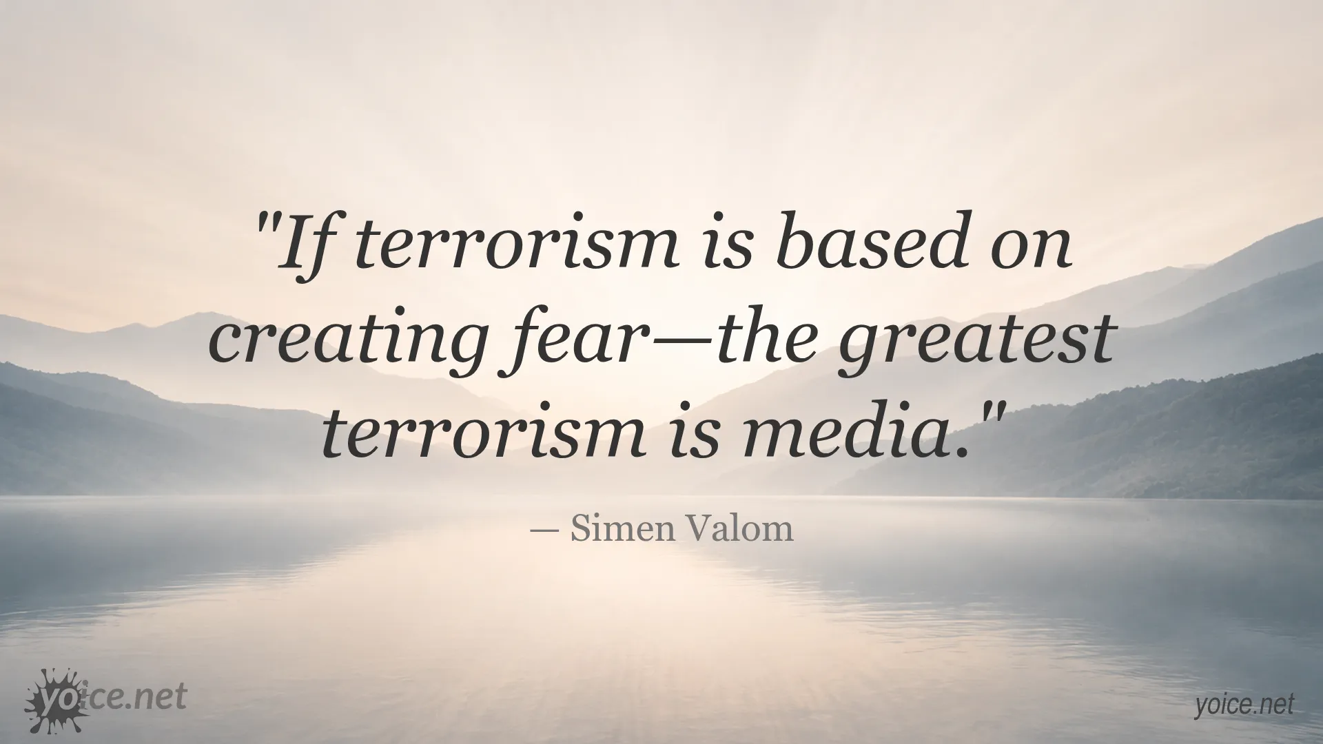 Quote by Simen Valom about media being the greatest terrorism