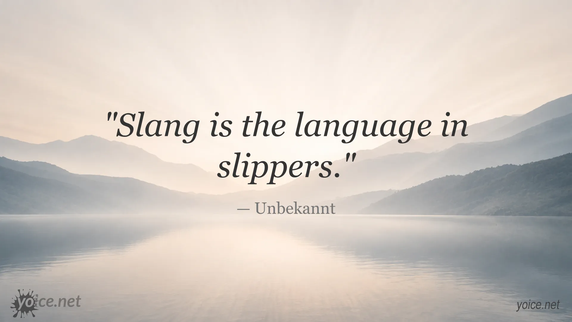 Quote image with the text 'Slang is the language in slippers.' by Unbekannt