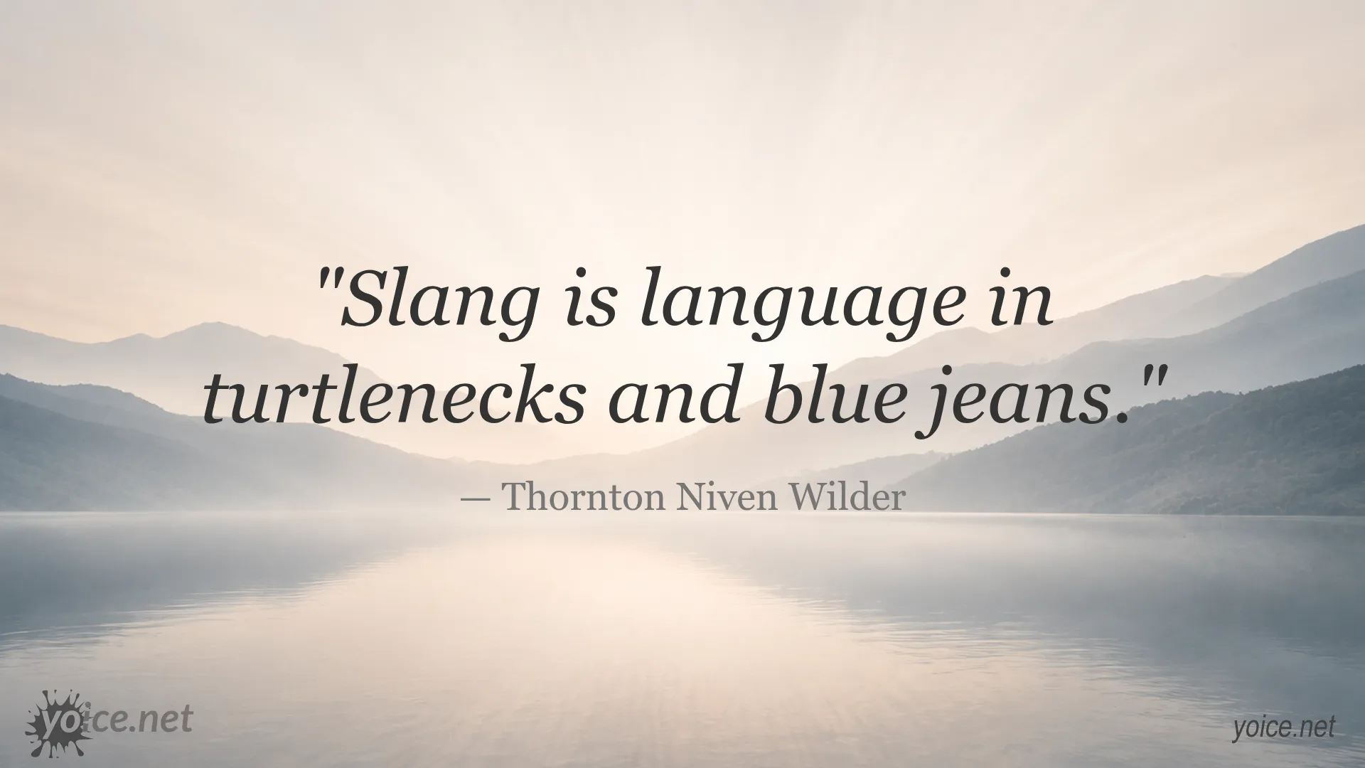 Quote about slang being language in turtlenecks and blue jeans by Thornton Niven Wilder