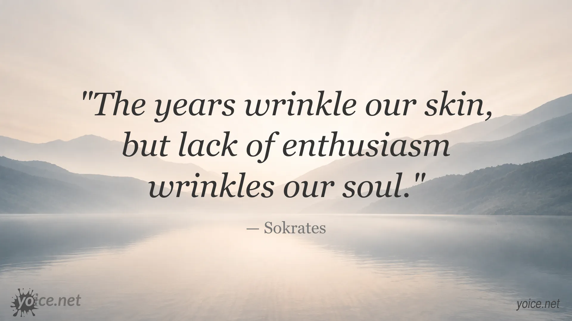 Inspirational Sokrates quote about aging and enthusiasm