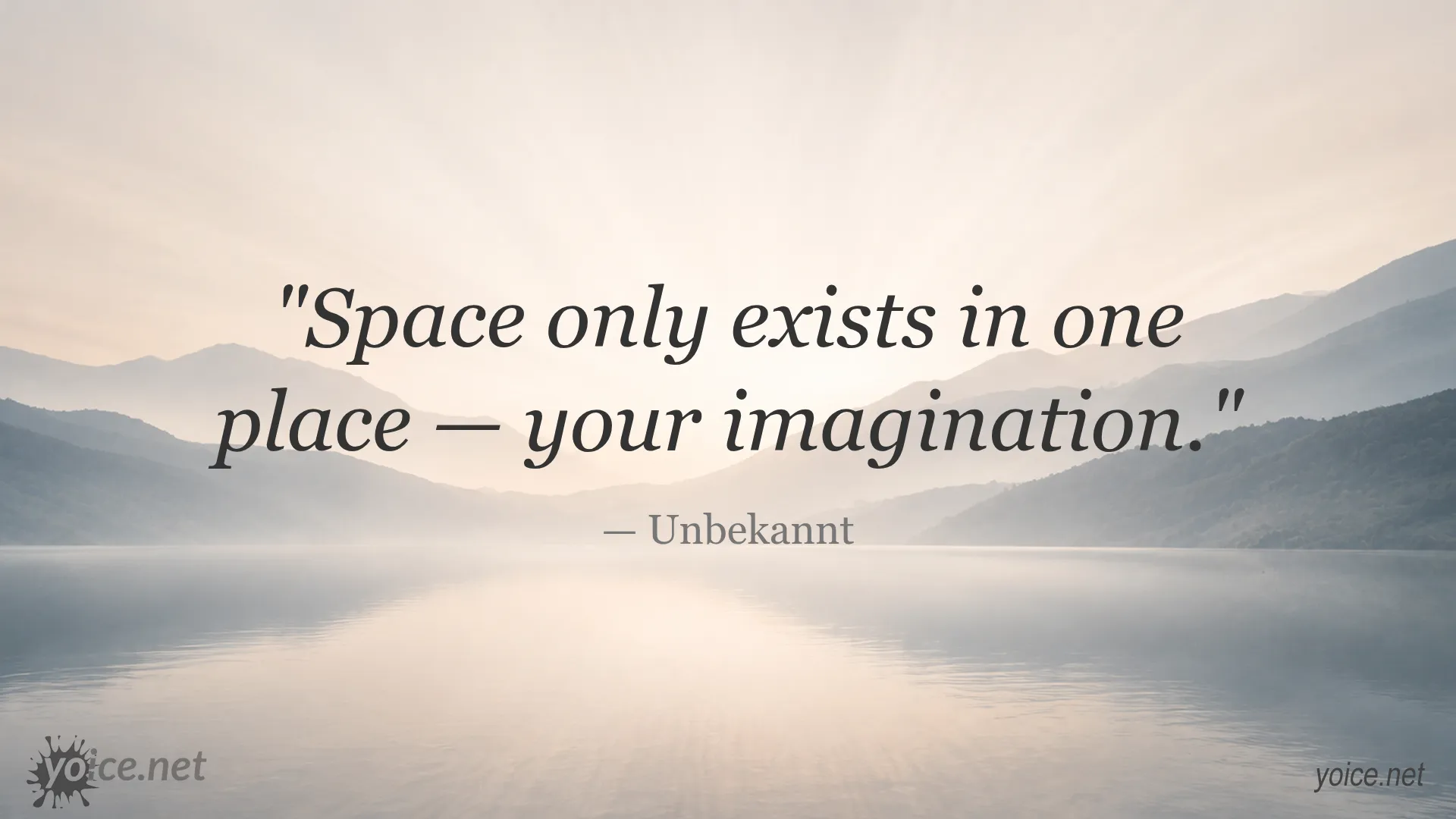 Inspirational quote by Unbekannt that says 'Space only exists in one place — your imagination.'