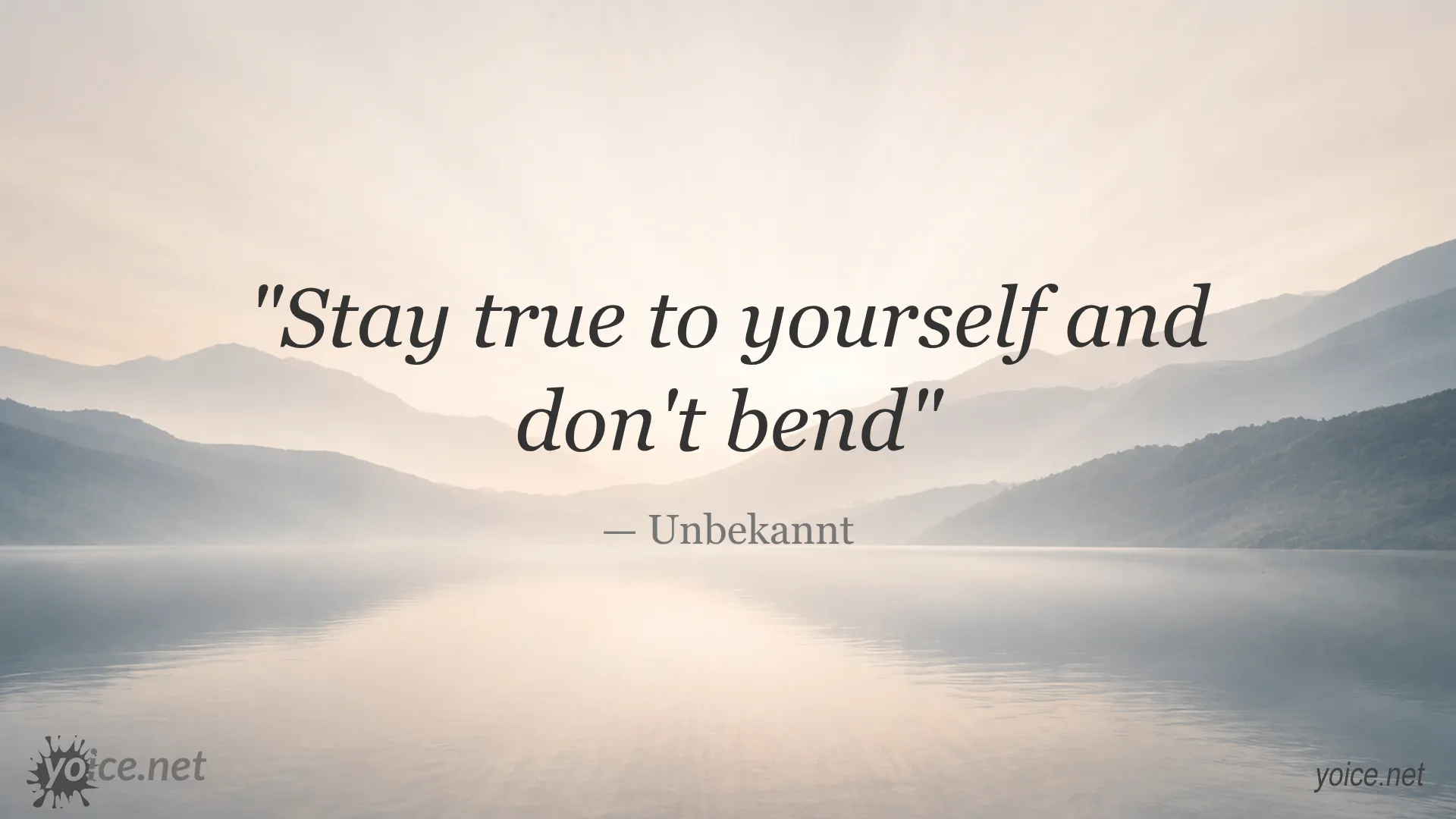 Inspirational quote by Unbekannt: Stay true to yourself and don't bend
