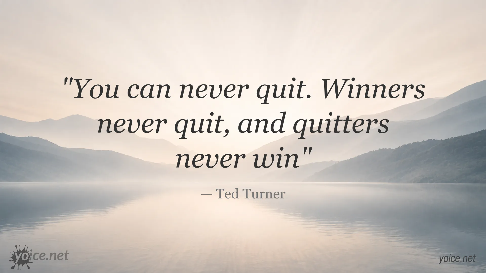 Inspirational quote by Ted Turner about never quitting