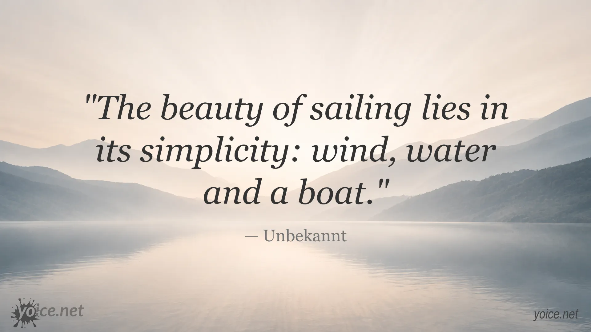 Inspirational sailing quote by Unbekannt about simplicity of wind, water, and a boat