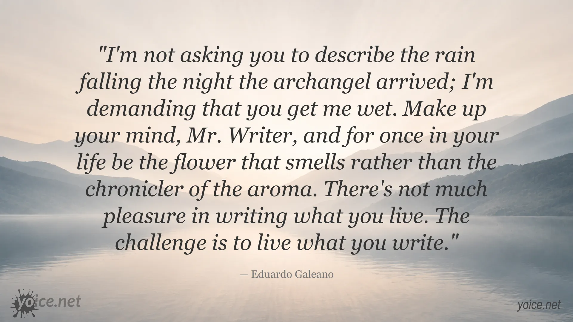 Quote image featuring Eduardo Galeano's message about living what you write