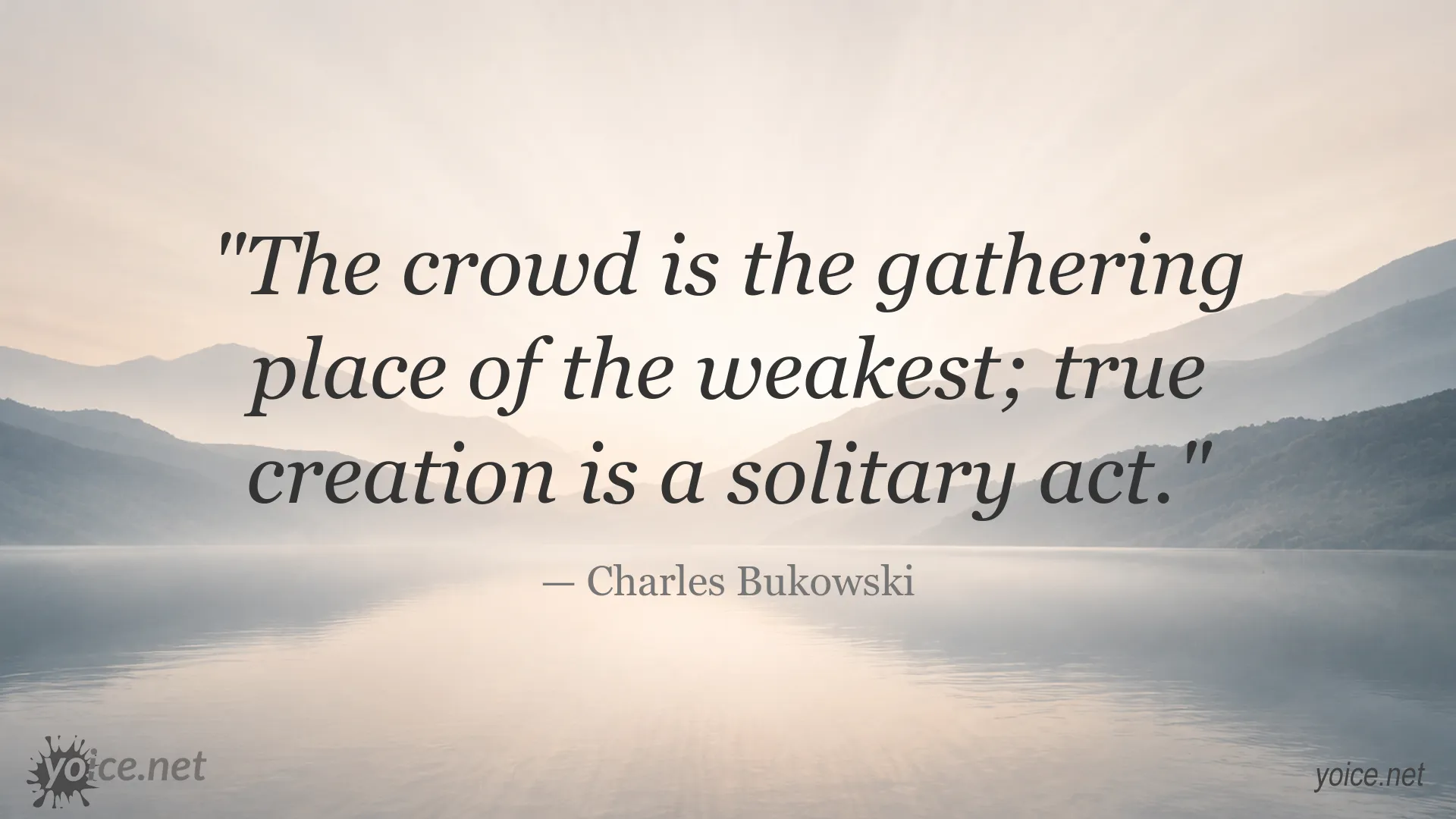 Charles Bukowski quote about the crowd and true creation