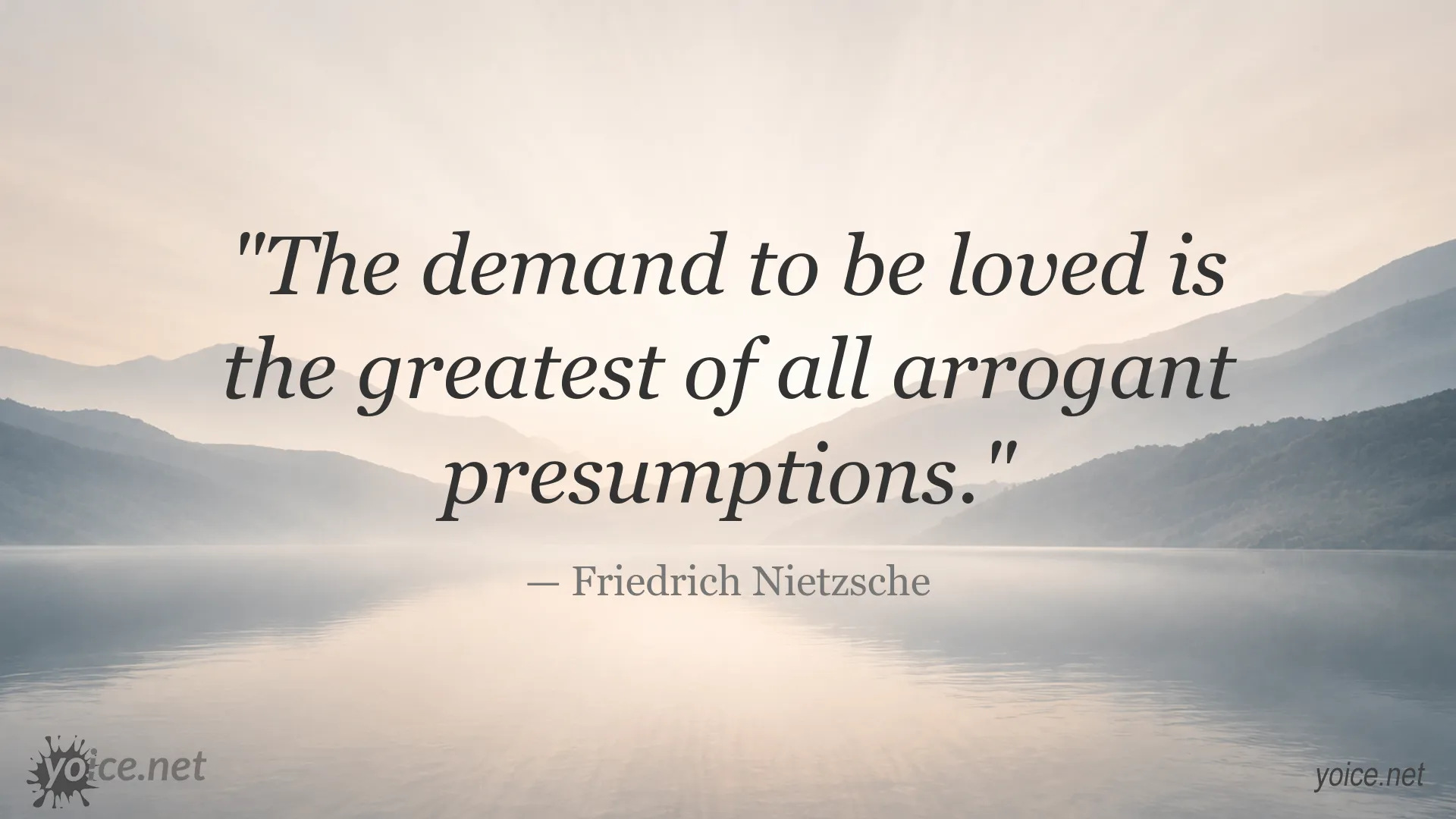 Friedrich Nietzsche quote about the demand to be loved