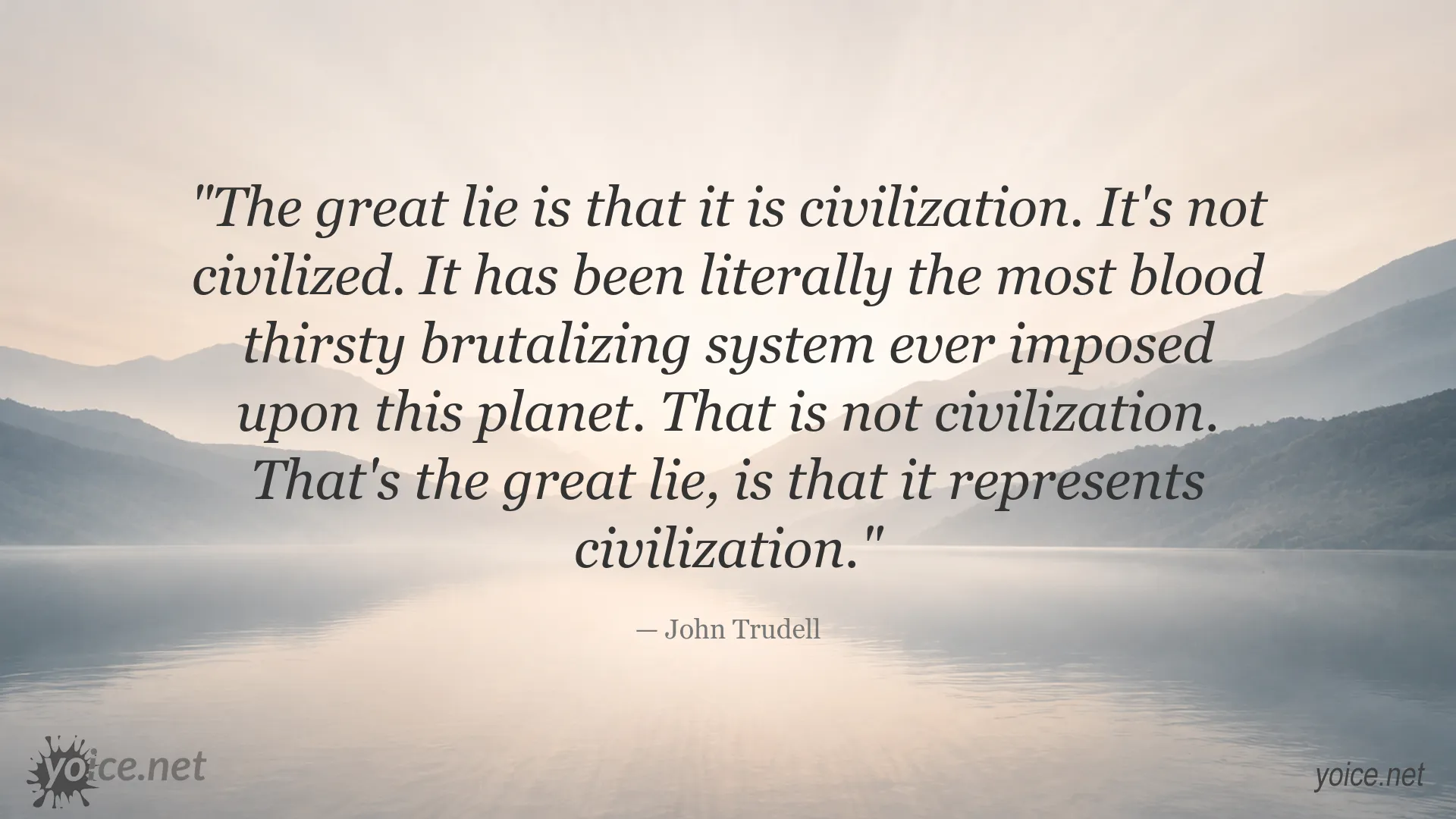 John Trudell quote image about the great lie of civilization