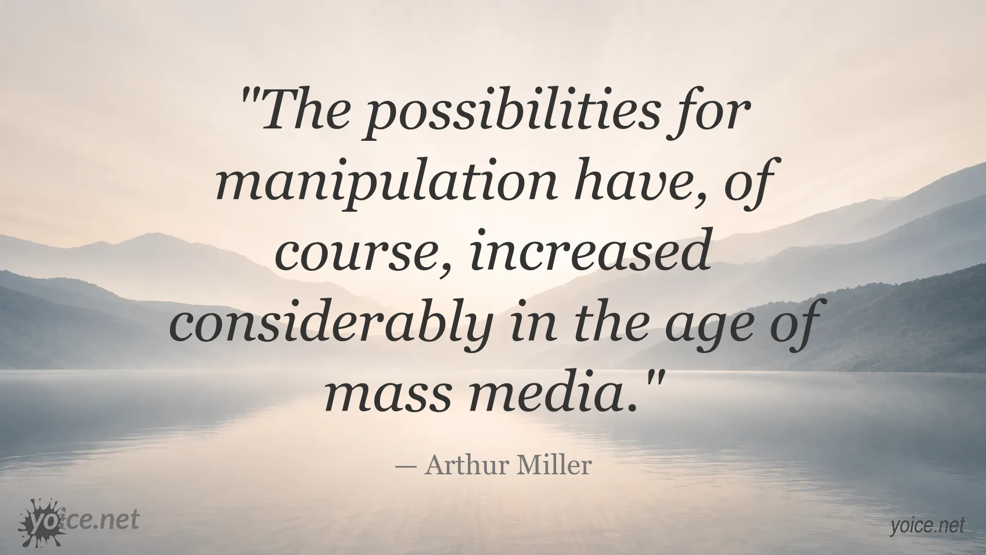 Quote by Arthur Miller about manipulation increasing with the rise of mass media