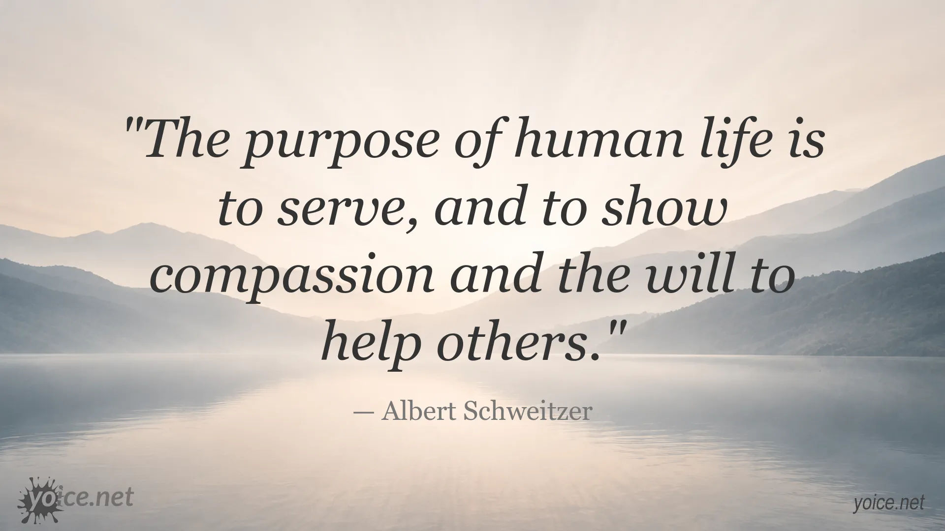 Albert Schweitzer quote about the purpose of life, service, compassion, and helping others