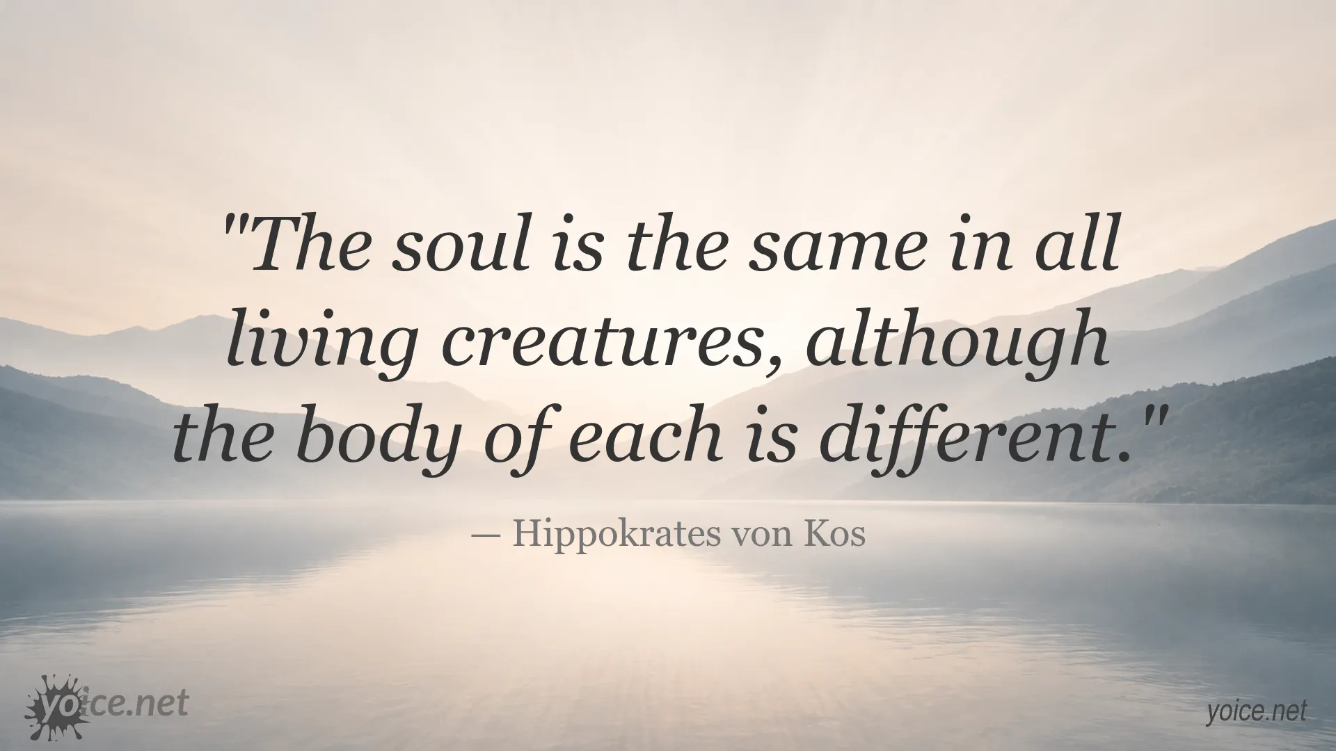 Quote about the soul being the same in all living creatures by Hippokrates von Kos