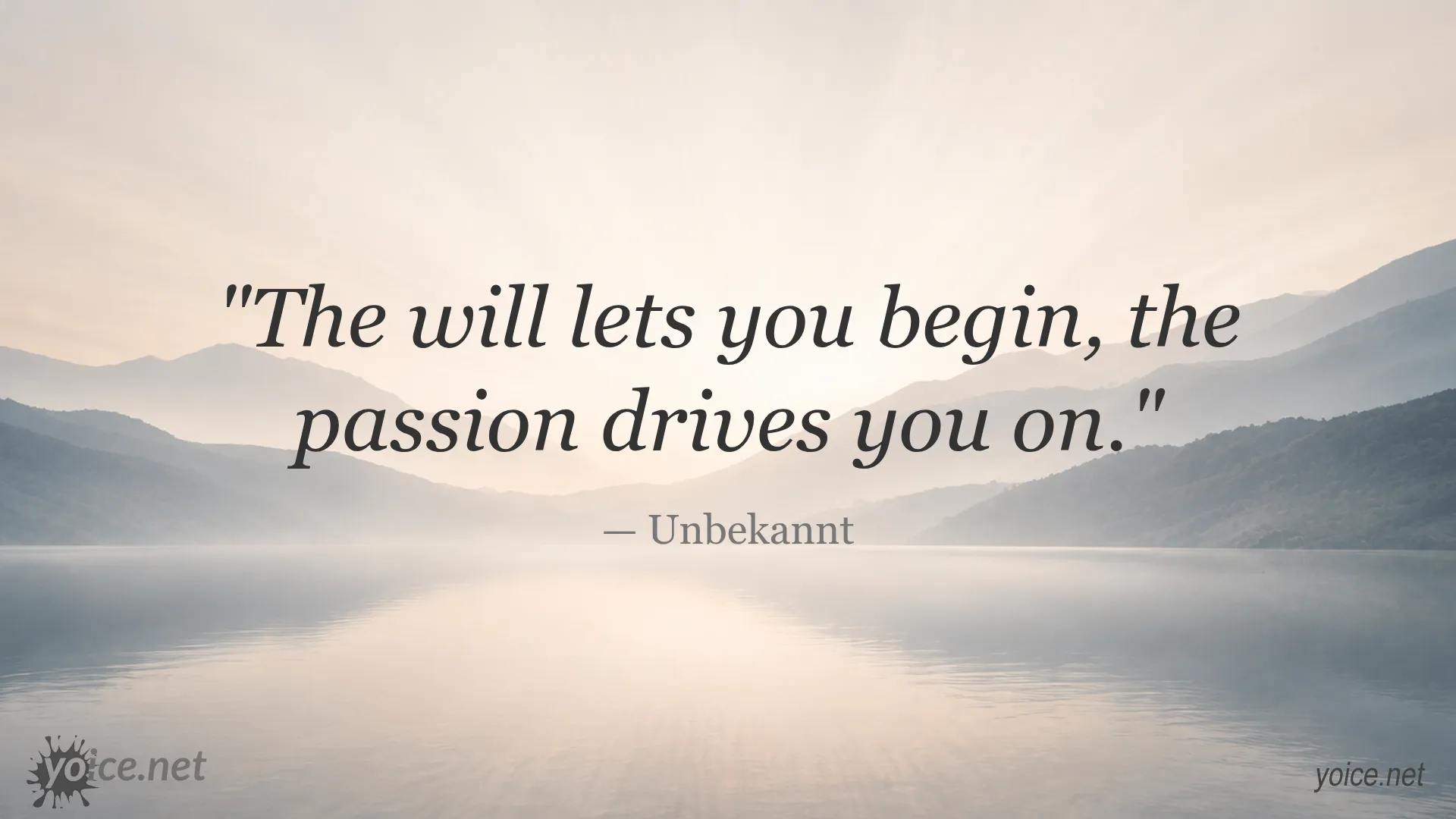 Inspirational quote about will and passion by Unbekannt
