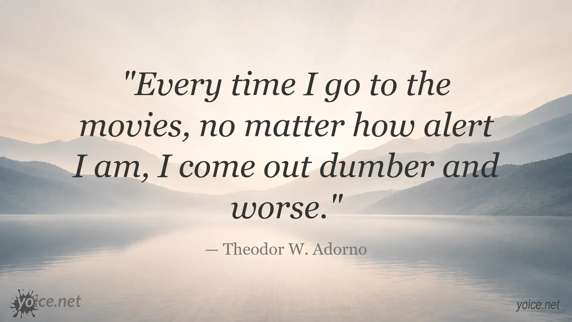 Quote by Theodor W. Adorno about cinema making people dumber