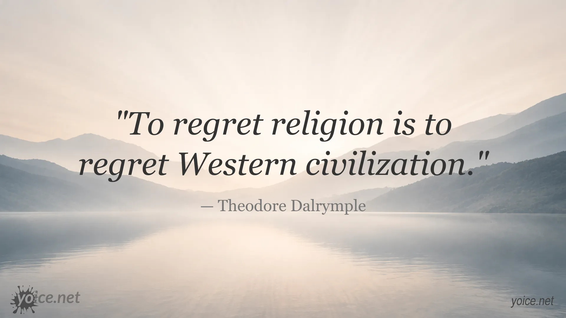 Theodore Dalrymple quote about religion and Western civilization