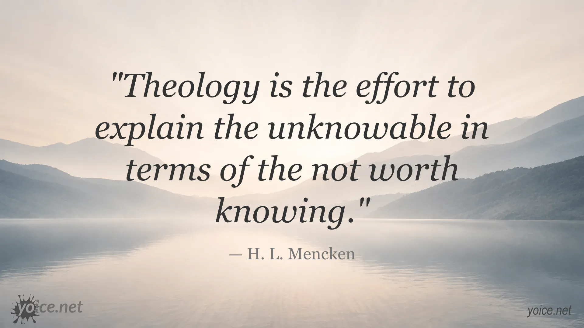 Quote image for Theology is the Effort by H. L. Mencken