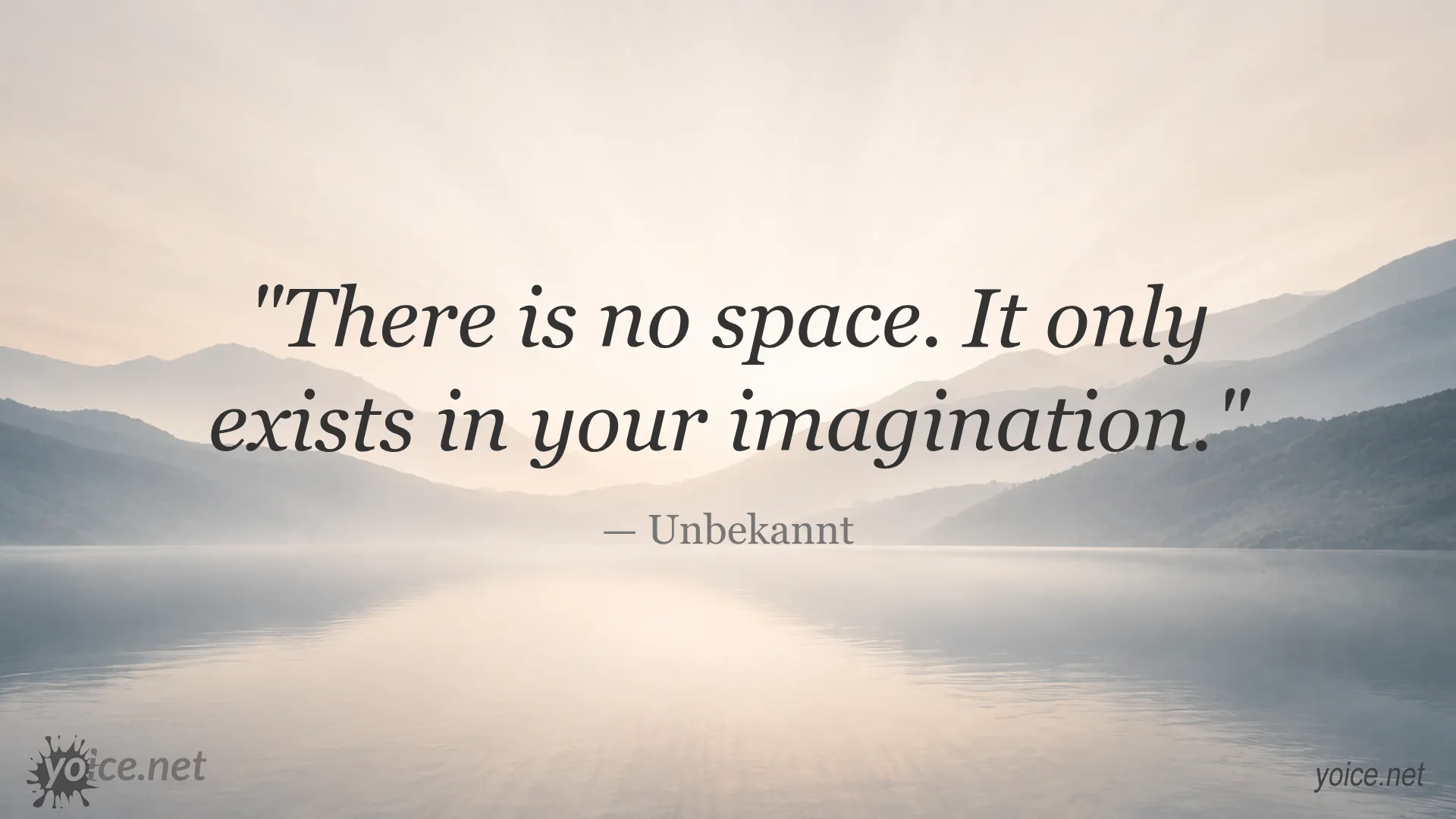 Inspirational quote saying There is no space. It only exists in your imagination by Unknown