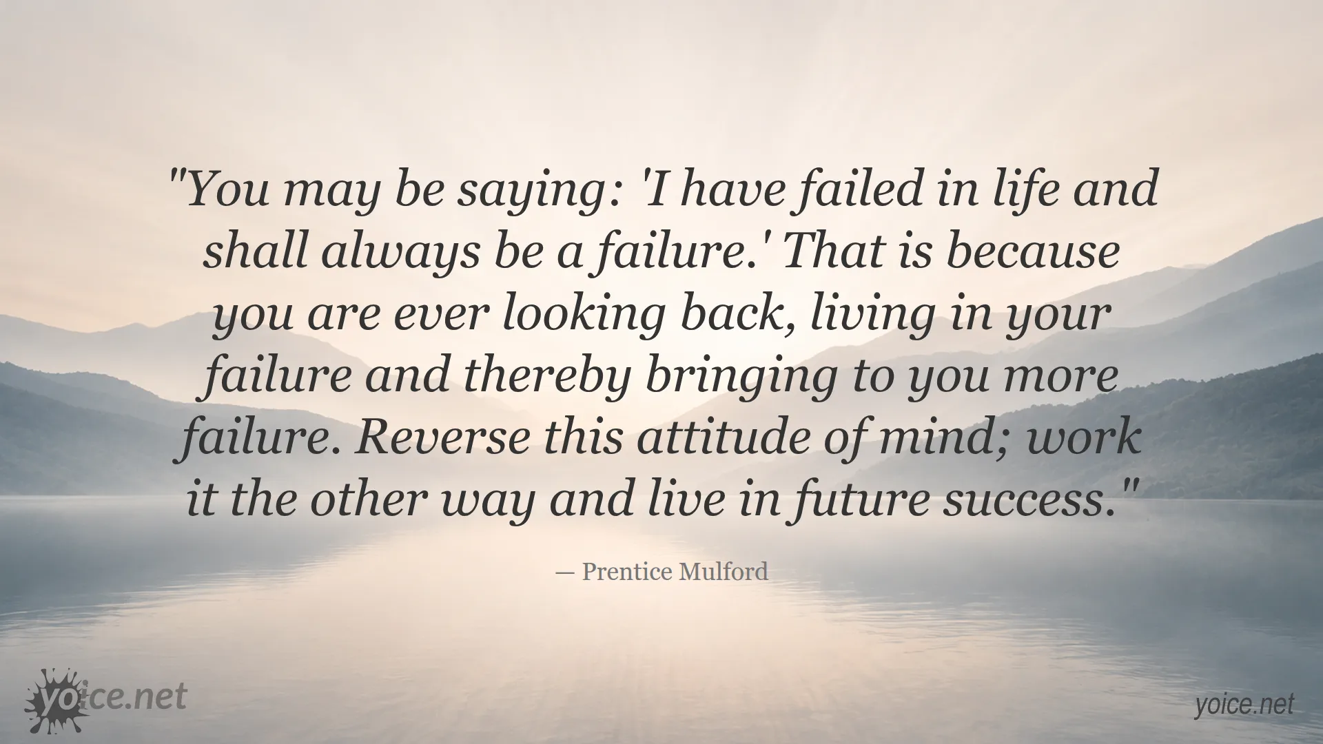 Inspirational quote by Prentice Mulford about focusing on future success rather than past failures