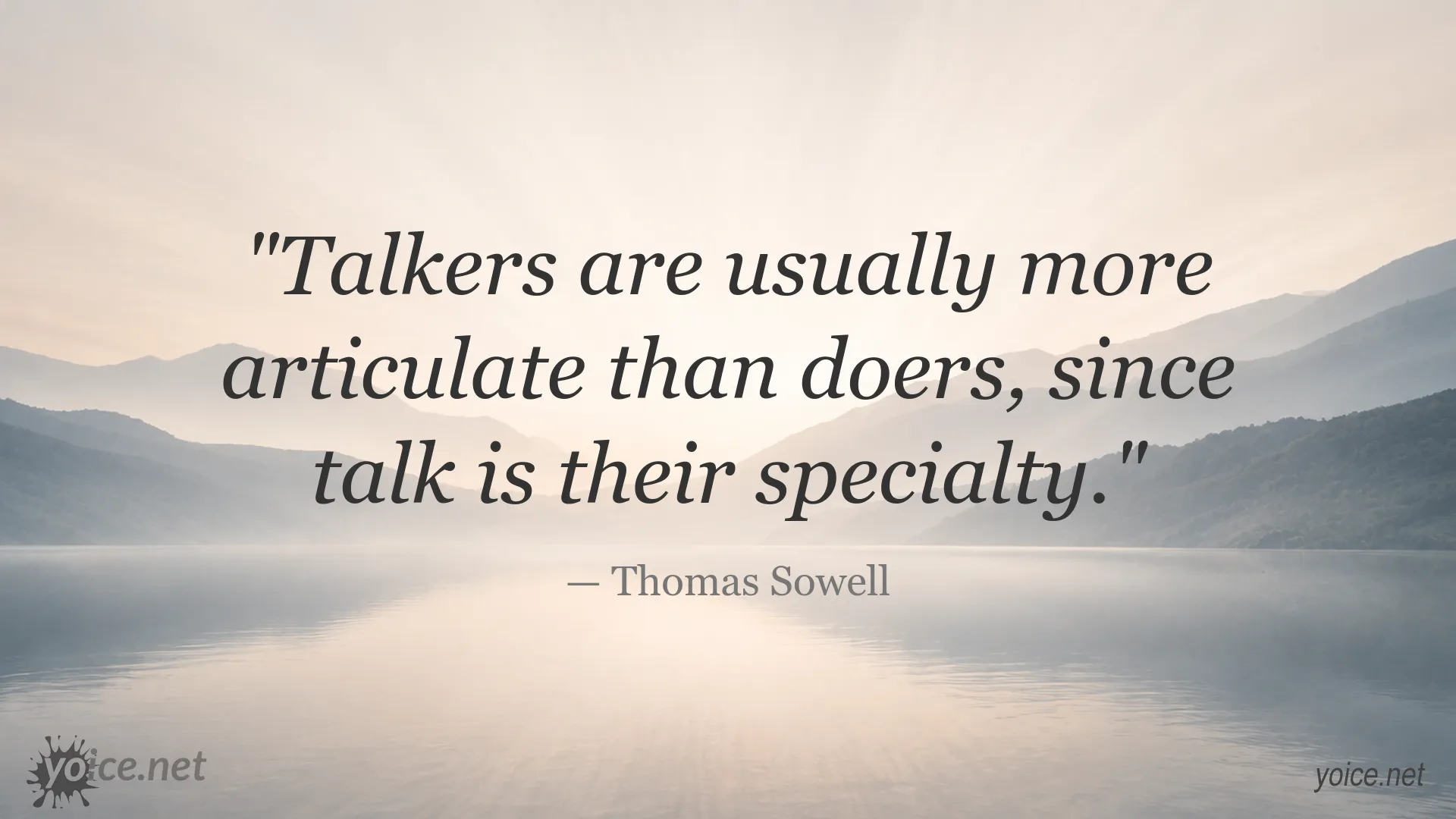 Thomas Sowell quote about talkers being more articulate than doers