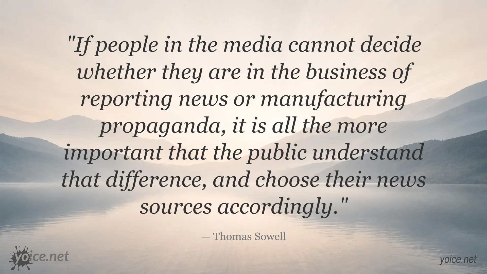 Quote about media reporting news versus manufacturing propaganda by Thomas Sowell