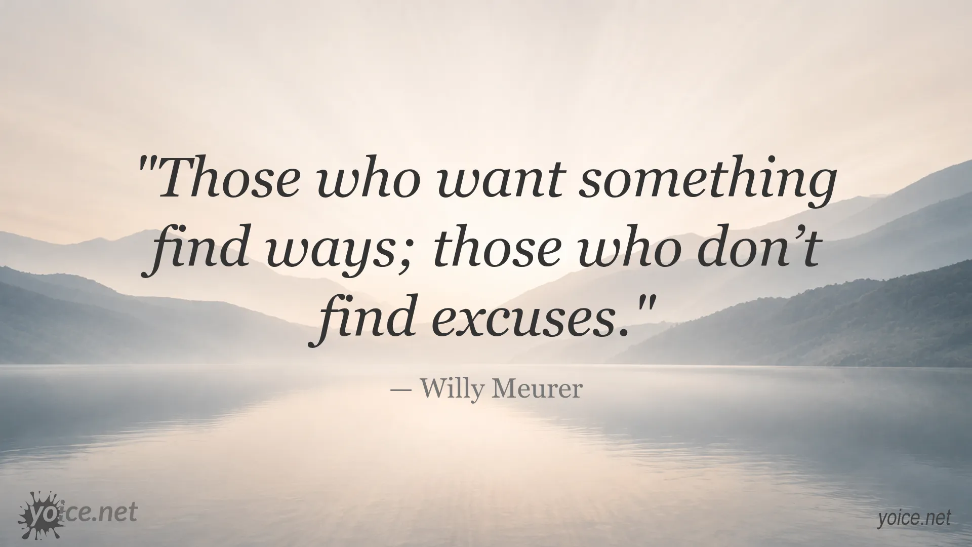 Inspirational quote by Willy Meurer about finding ways versus making excuses