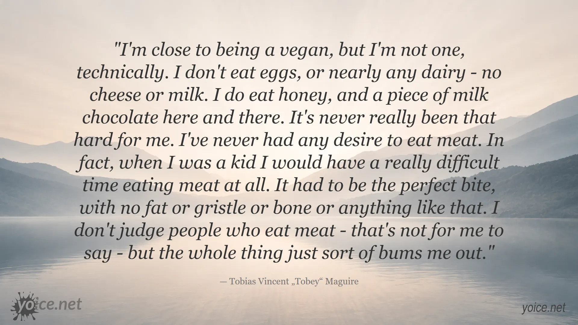 Quote by Tobey Maguire about his close to vegan lifestyle