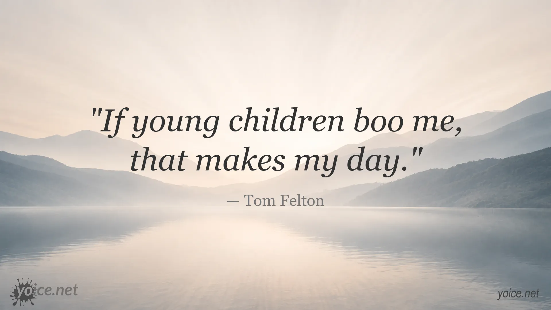 Tom Felton quote: "If young children boo me, that makes my day."