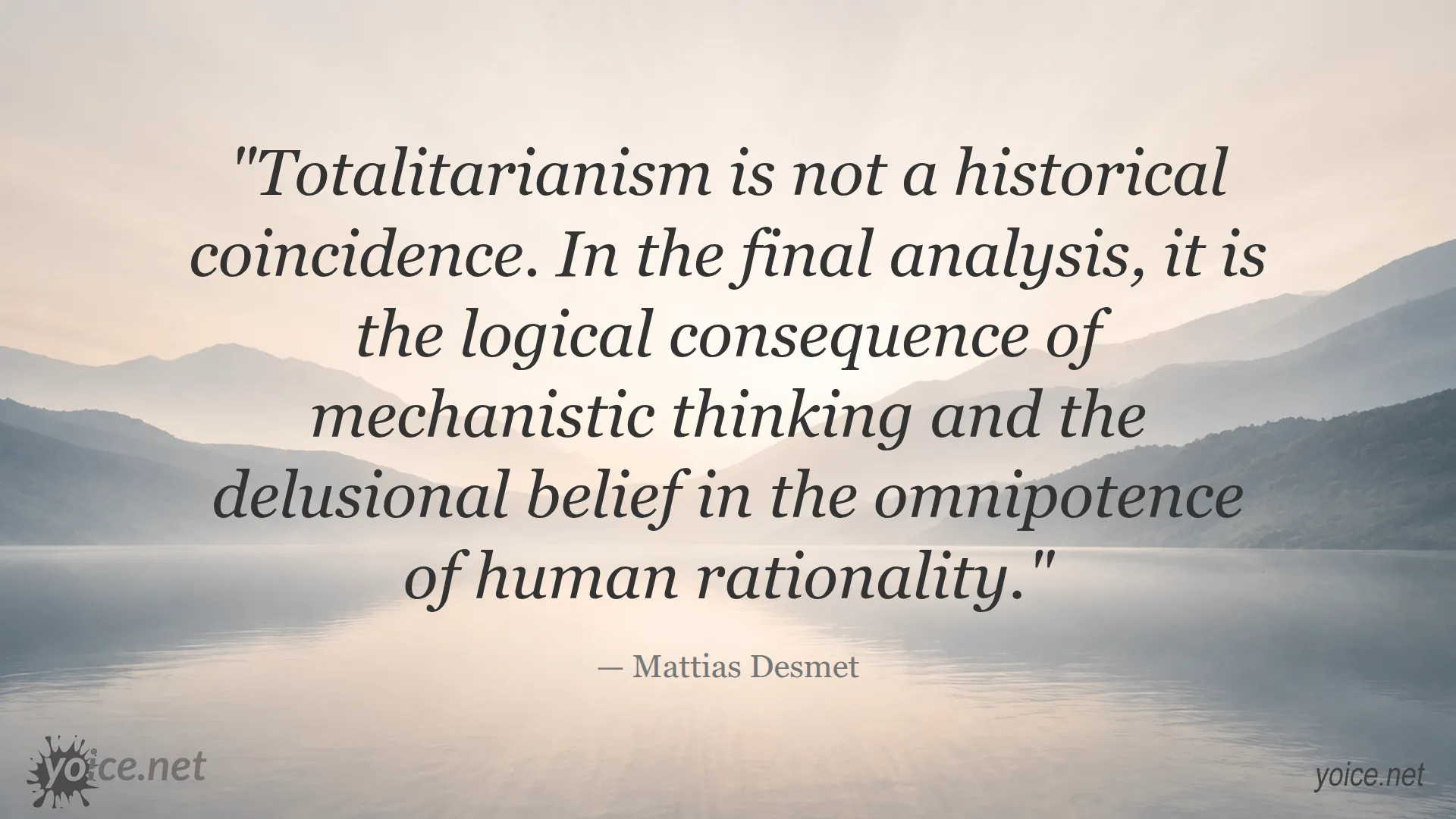 Quote about totalitarianism and mechanistic thinking by Mattias Desmet