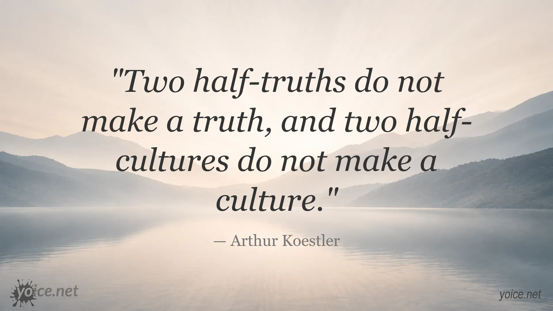 Quote by Arthur Koestler about half-truths and culture