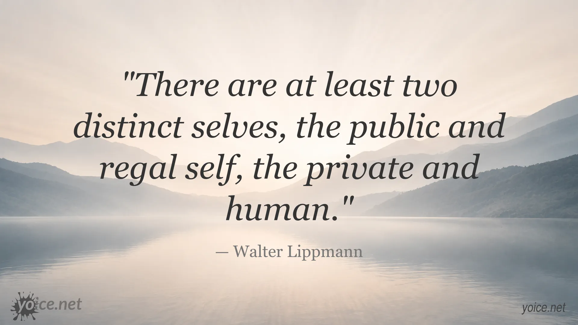 Quote about two distinct selves, public and private, by Walter Lippmann