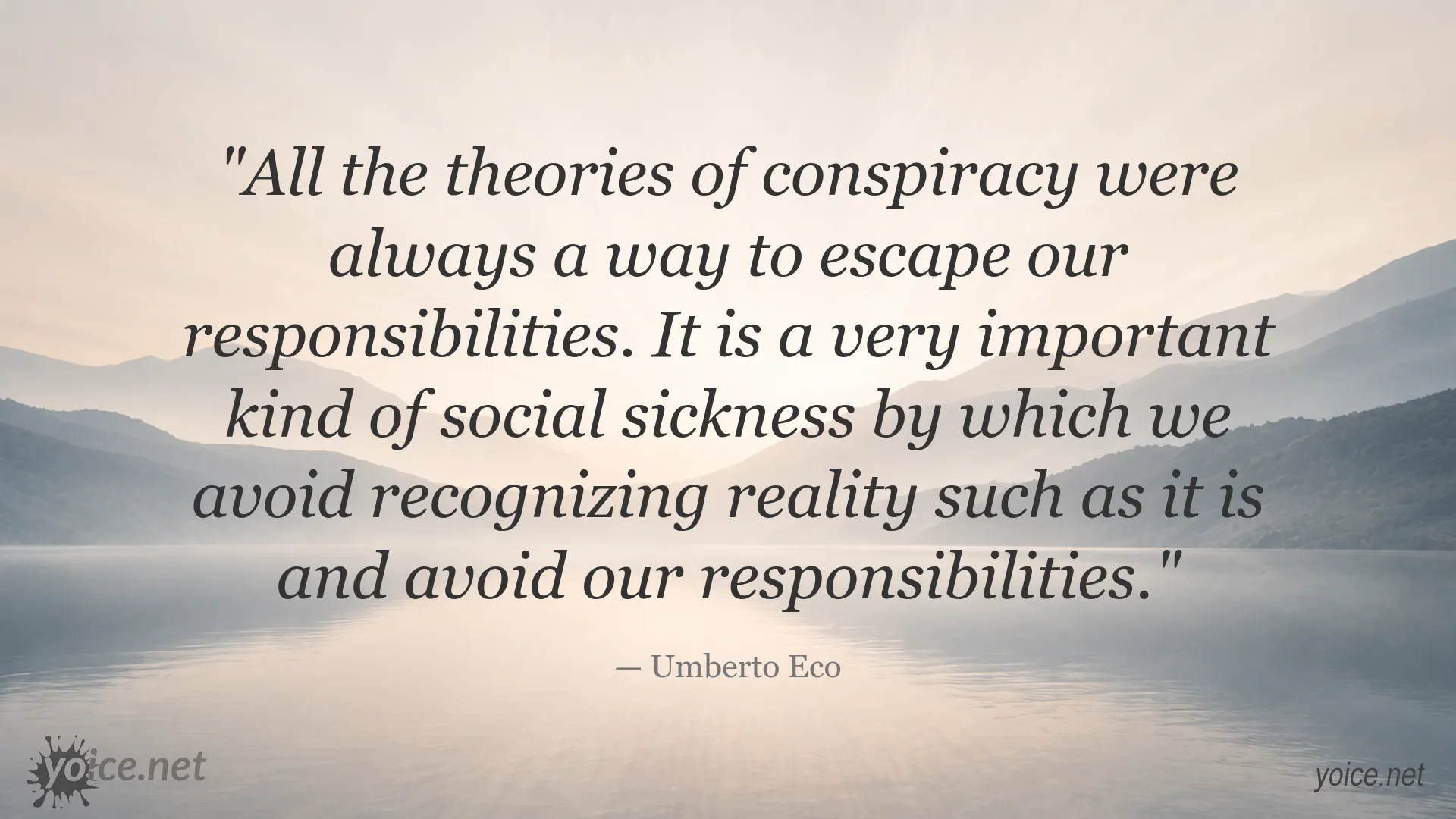 Umberto Eco quote about conspiracy theories and personal responsibility
