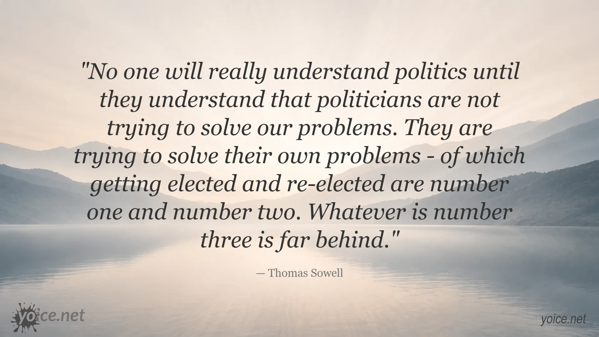 Understanding politics quote by Thomas Sowell about politicians and re-election