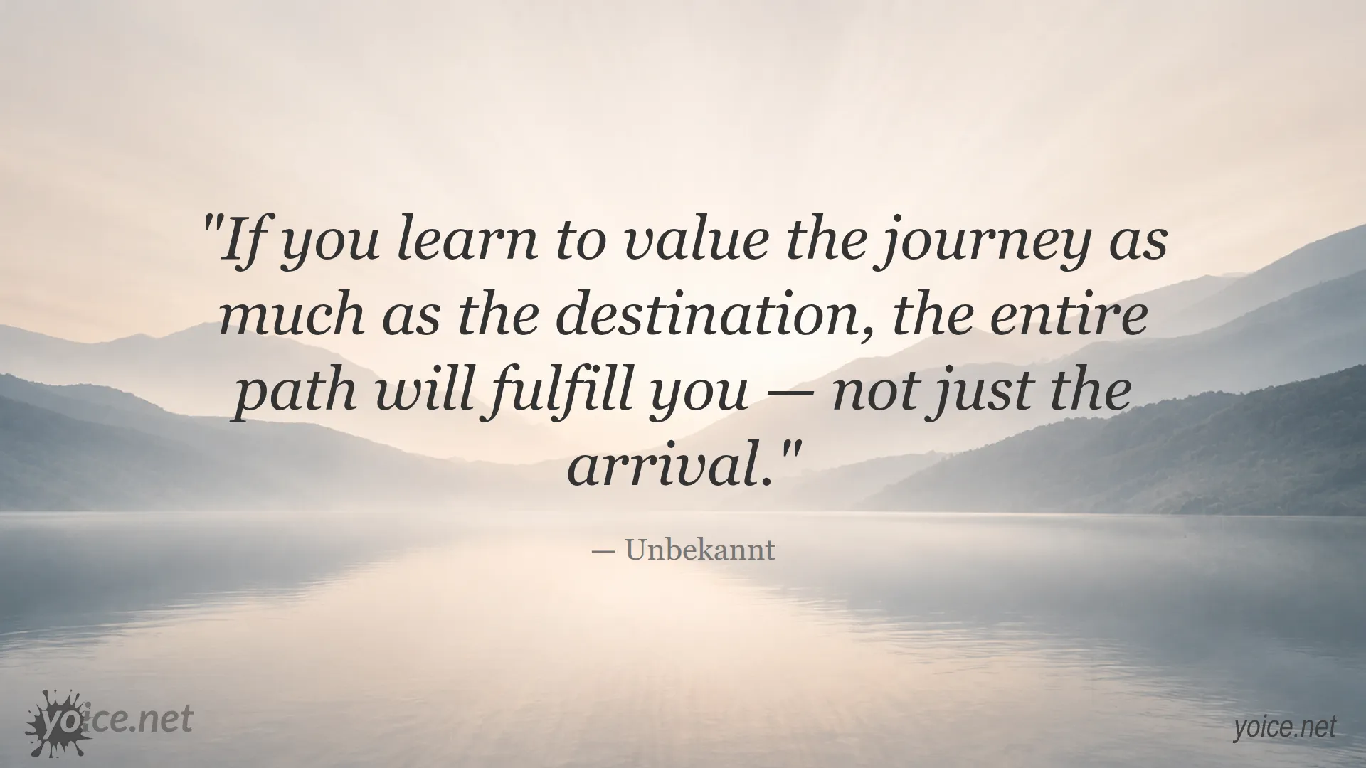 Inspirational quote about valuing the journey as much as the destination by Unknown