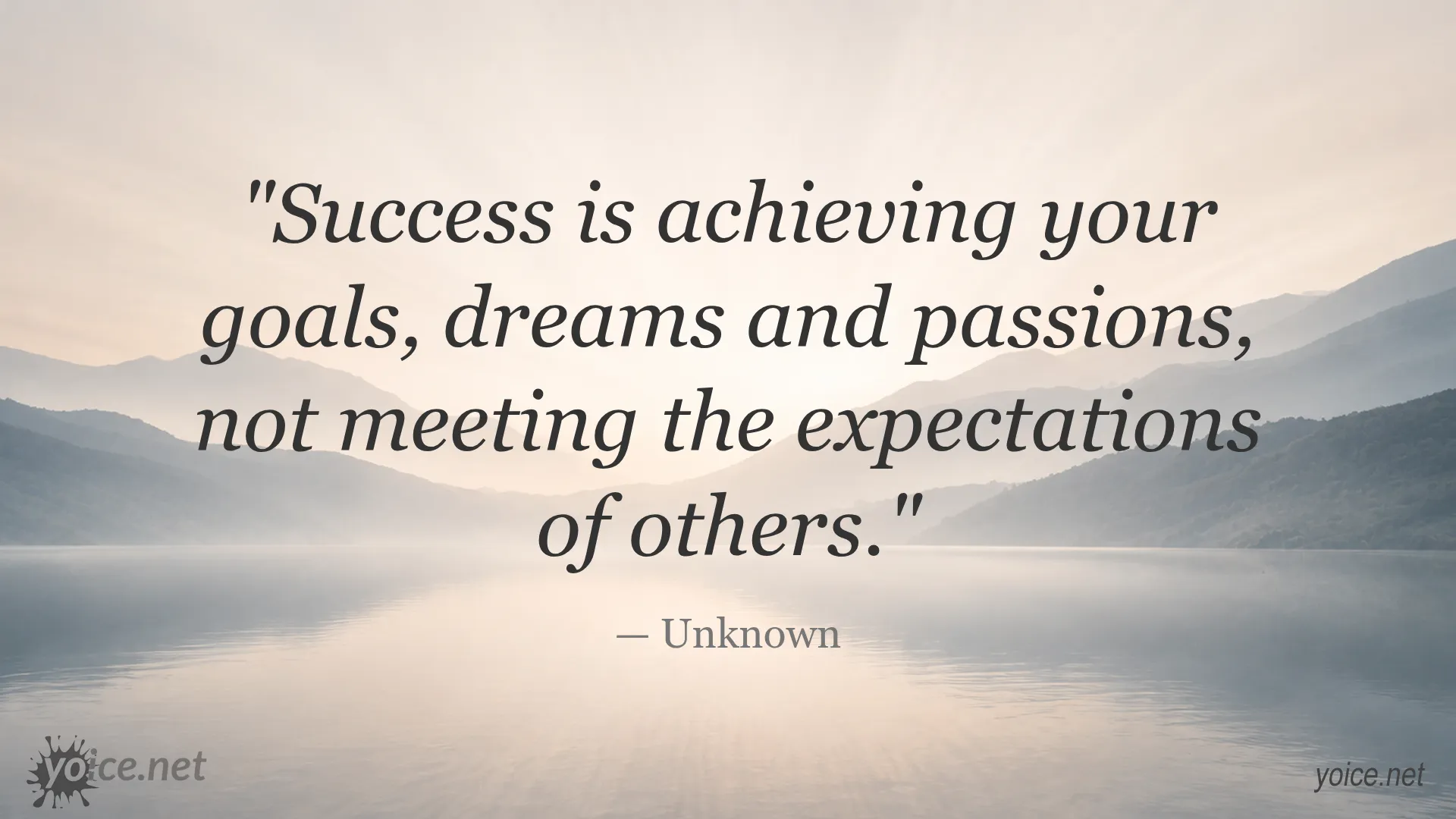 Inspirational quote on success by Unknown encouraging to follow your goals and passions