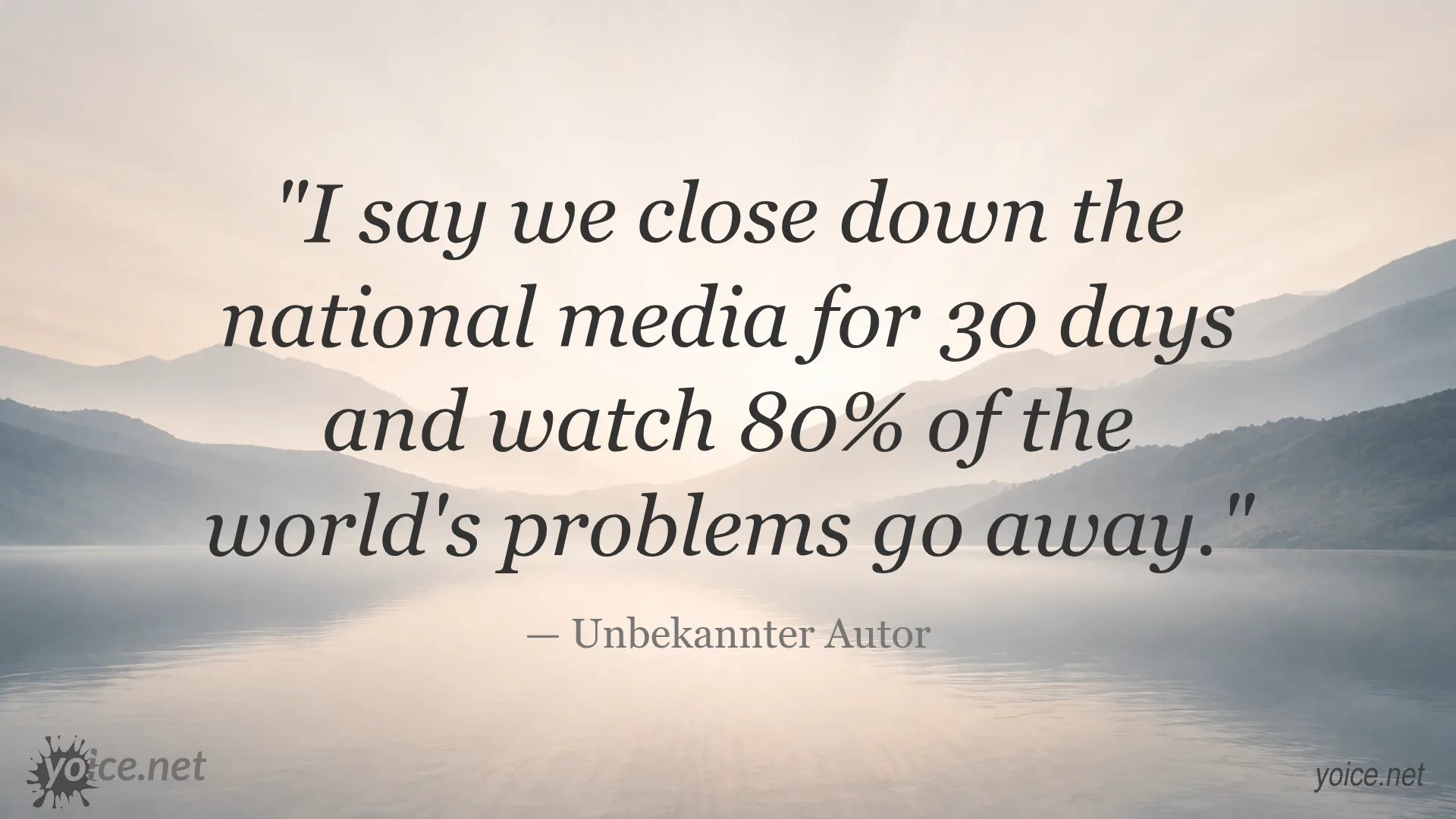 Quote by Unbekannter Autor about closing down the national media for 30 days to solve problems