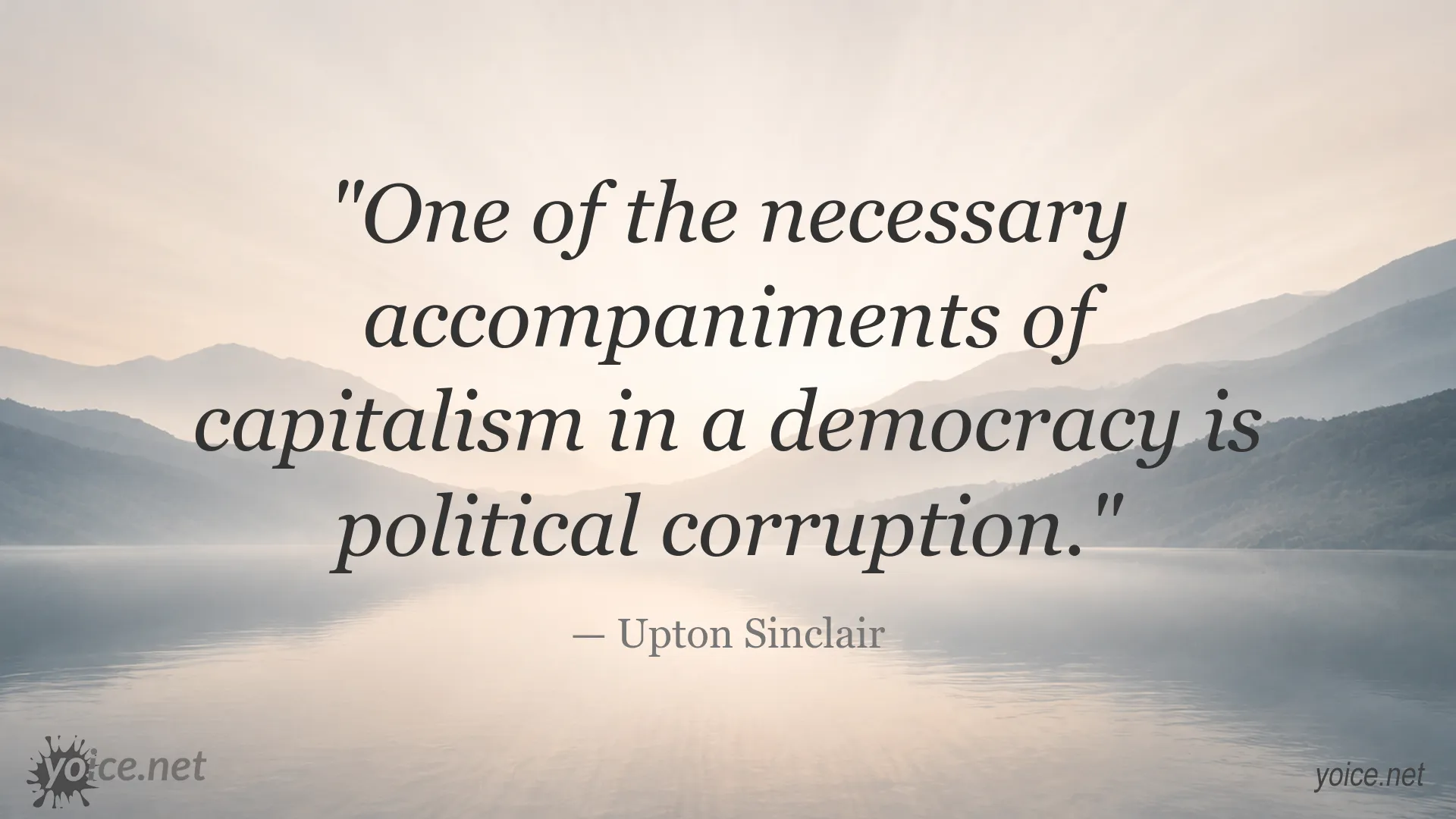 Upton Sinclair quote about capitalism, democracy, and political corruption