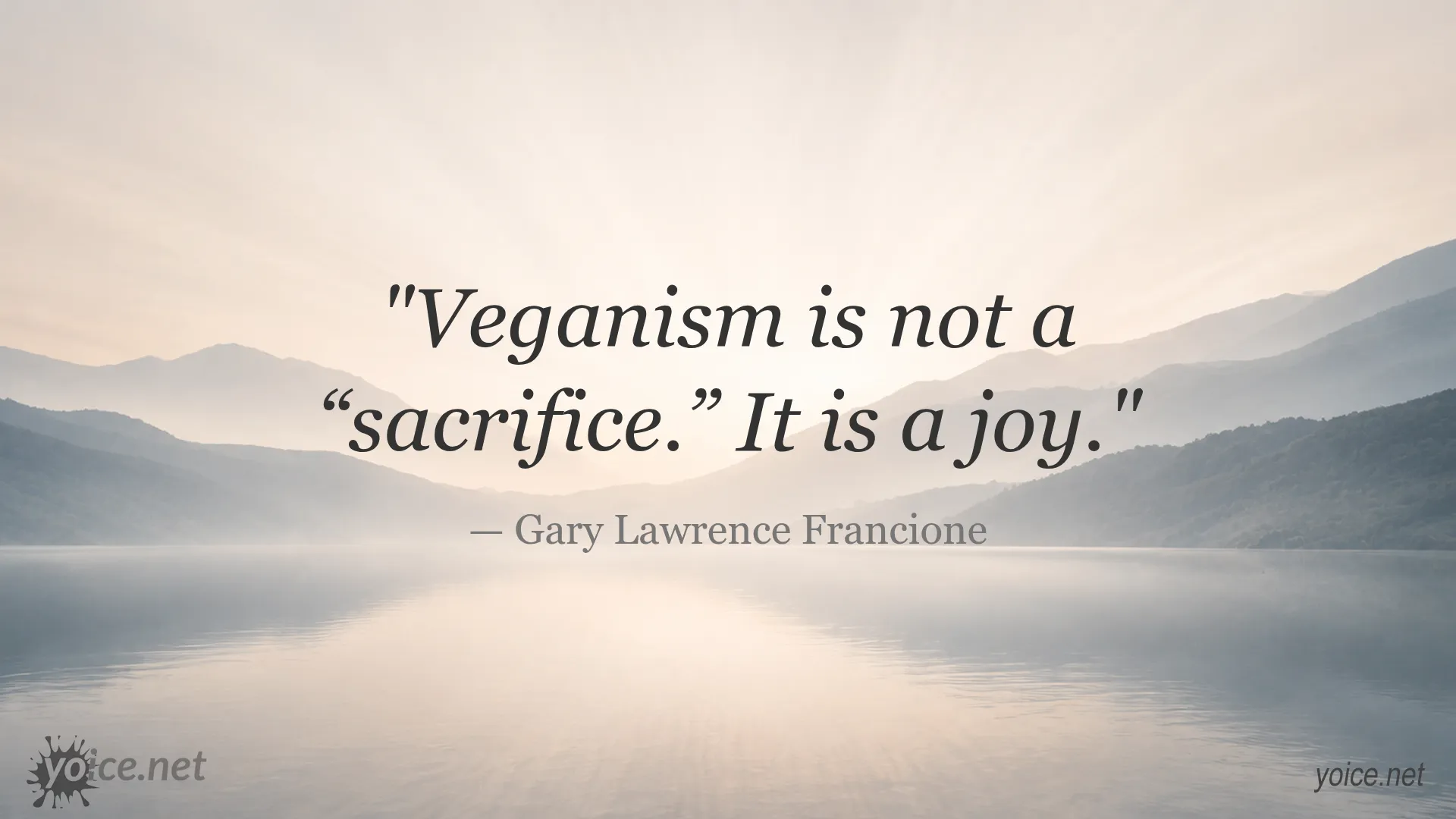 Quote about veganism being a joy by Gary Lawrence Francione
