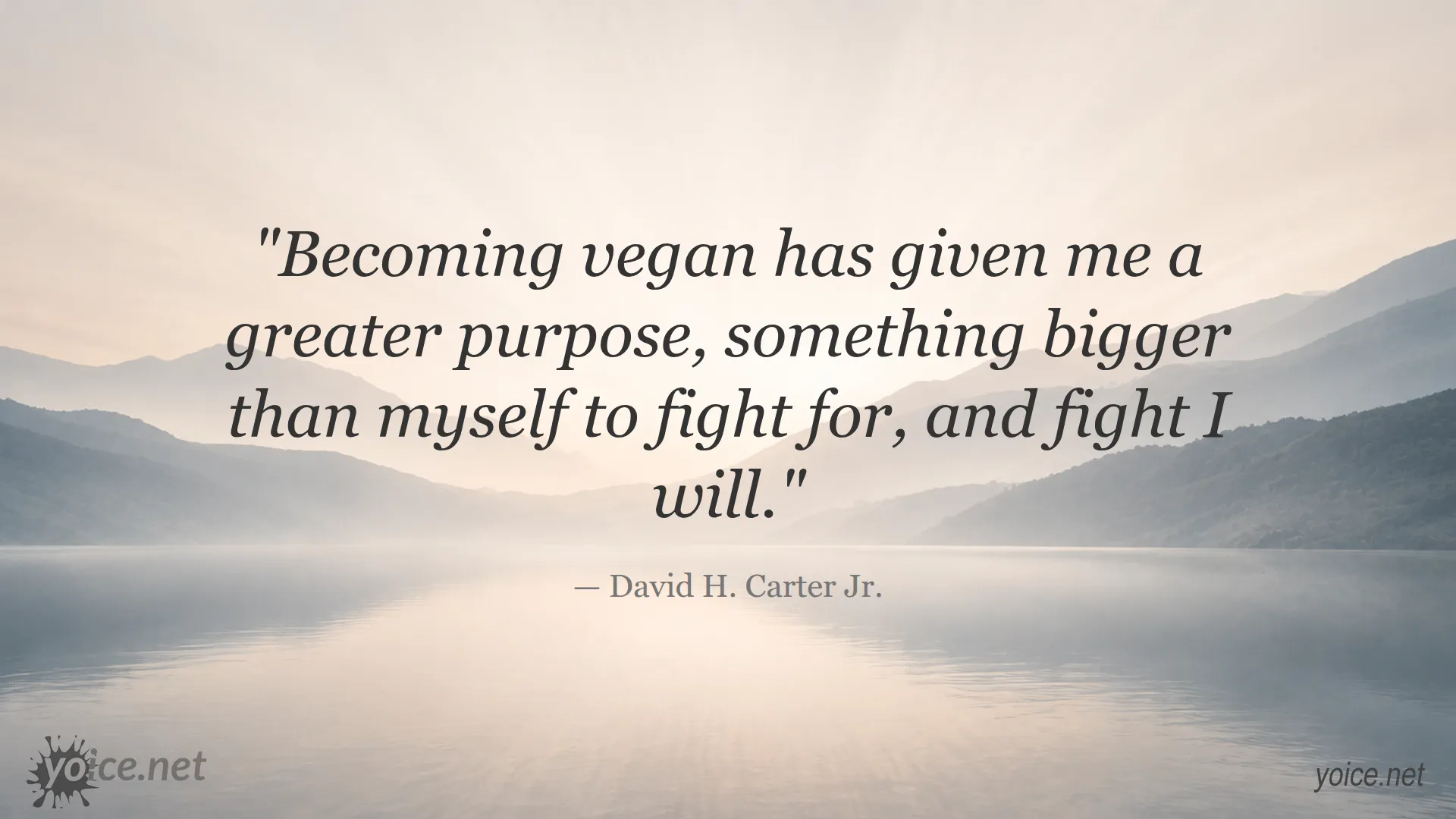 Inspirational quote about veganism and purpose by David H. Carter Jr.