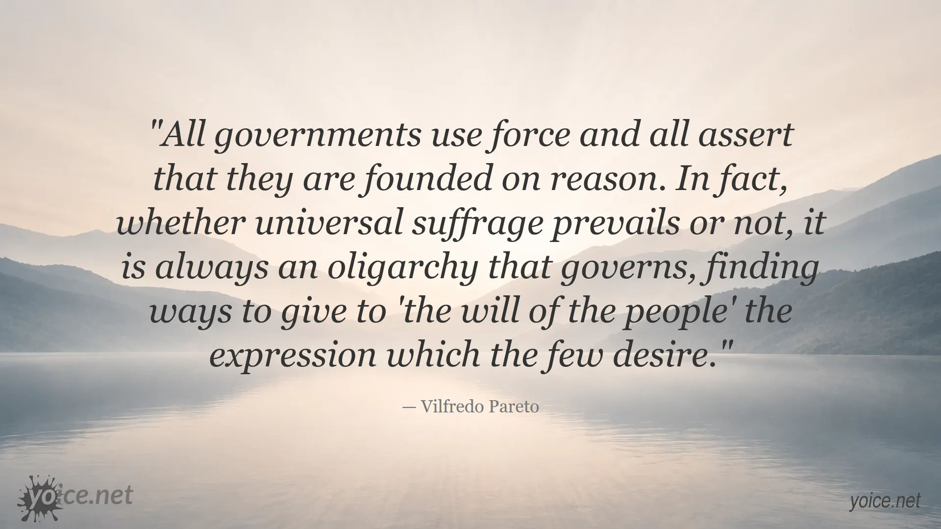 Quote by Vilfredo Pareto about governments using force and oligarchy governing despite claims of reason and universal suffrage