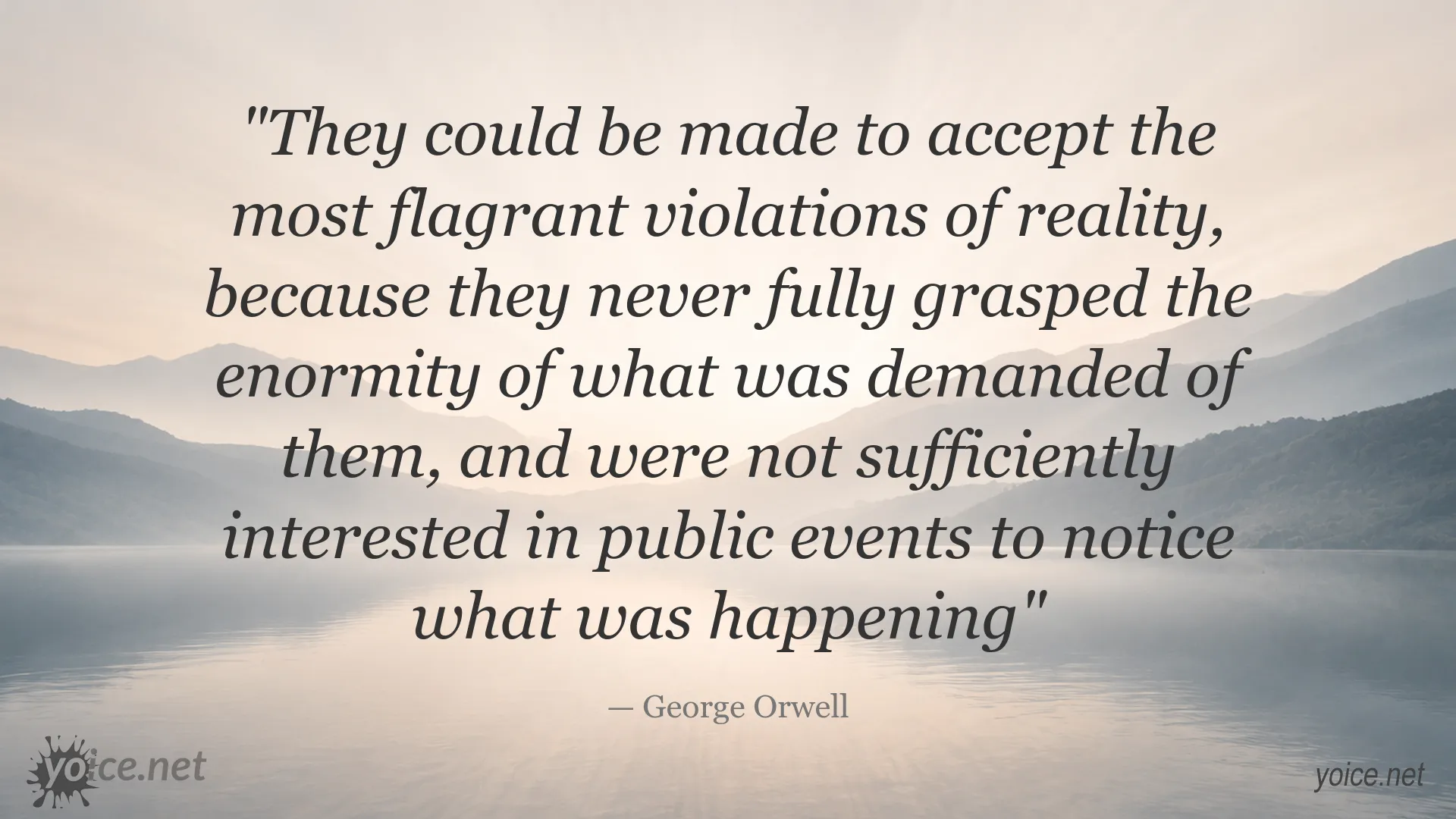 George Orwell quote image about violations of reality and indifference