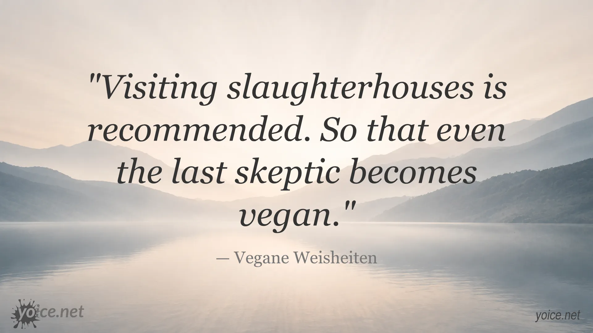 Quote about visiting slaughterhouses to encourage veganism by Vegane Weisheiten