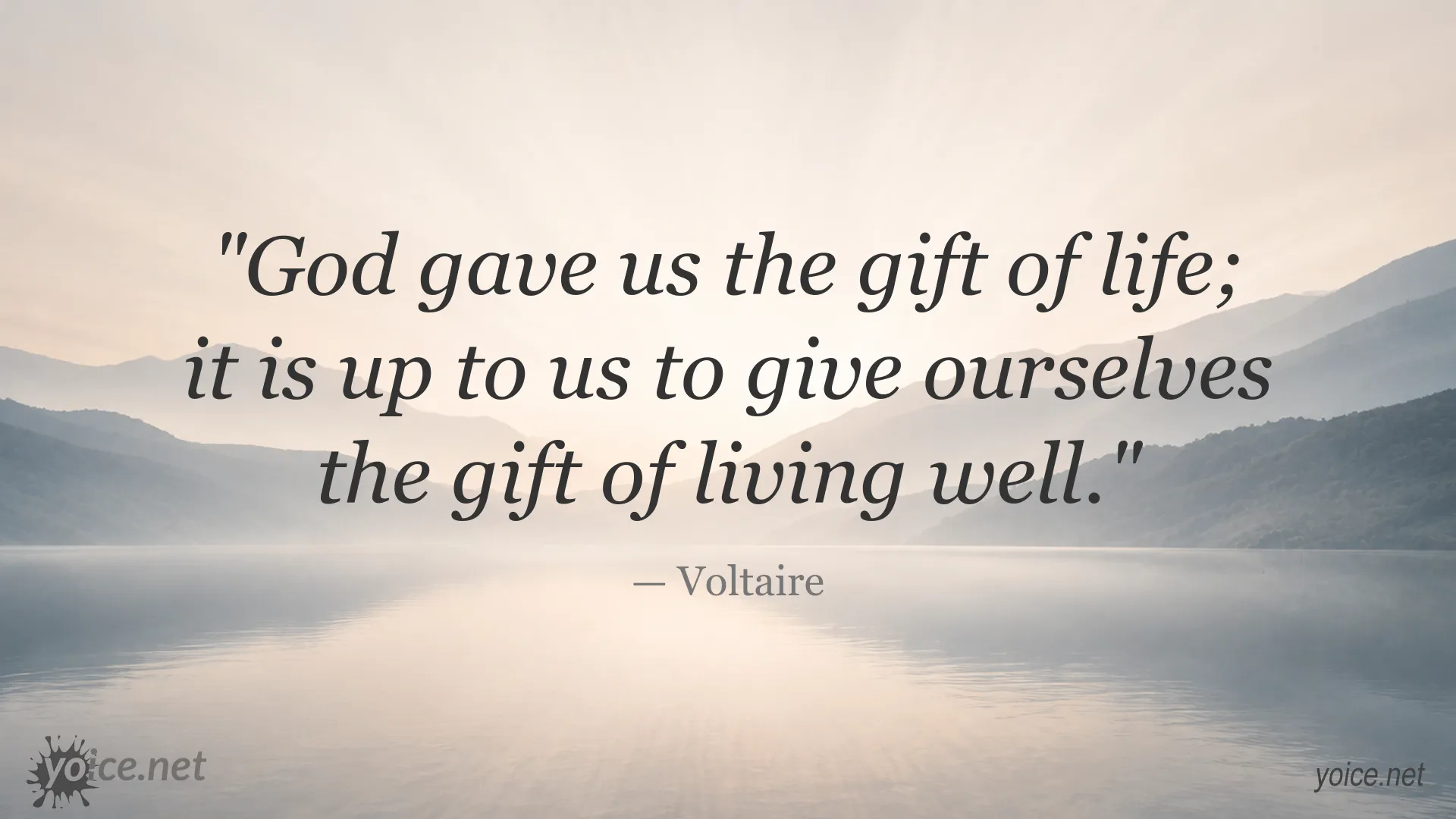 Inspirational Voltaire quote about the gift of life and living well