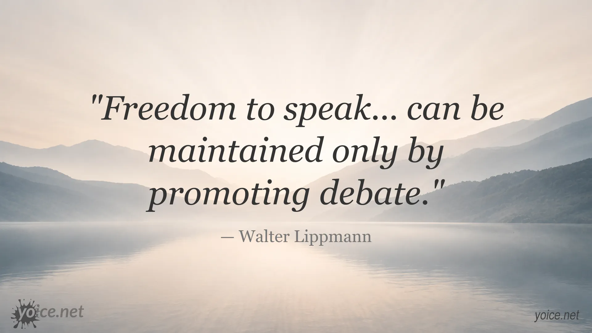 Walter Lippmann quote about freedom to speak and the importance of promoting debate