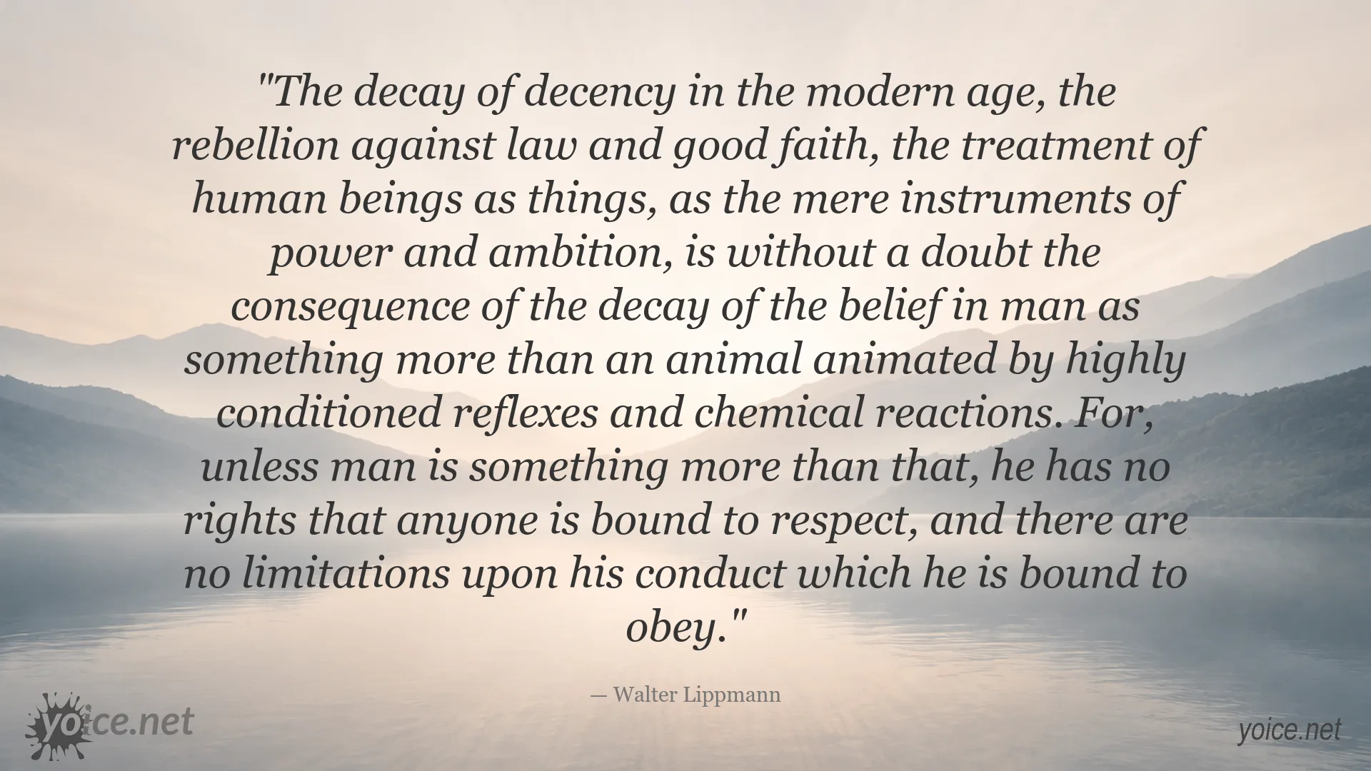 Walter Lippmann quote about the decay of decency, human dignity, rights, and moral responsibility