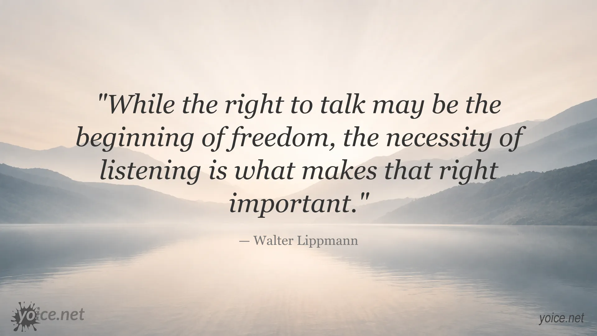 Inspirational Walter Lippmann quote about freedom, speaking, and listening