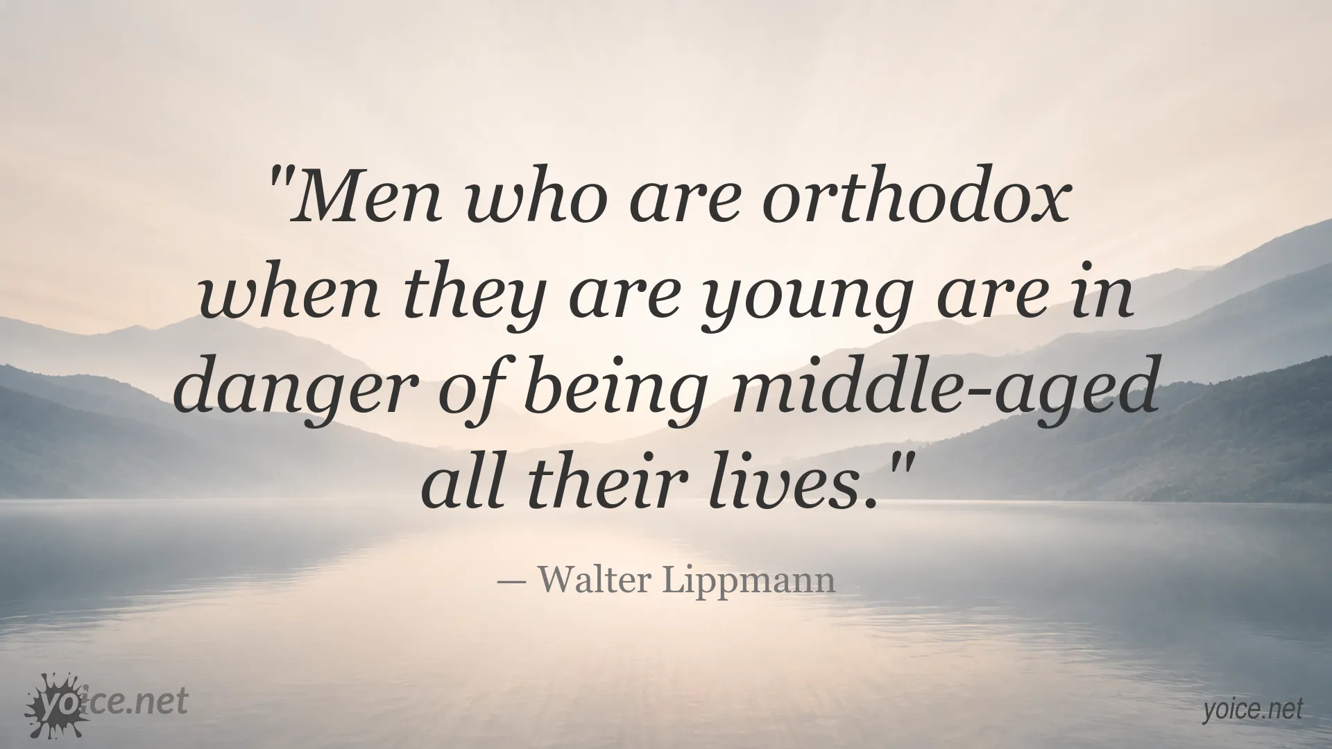 Walter Lippmann quote about young men and lifelong orthodoxy